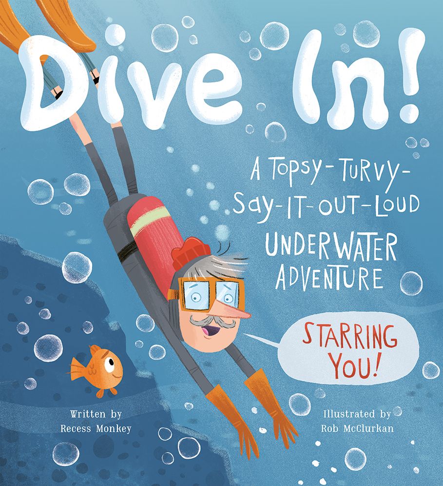 Dive In!: A Topsy-Turvy-Say-It-Out-Loud Underwater Adventure Starring You!