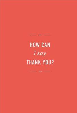 How Can I Say Thank You