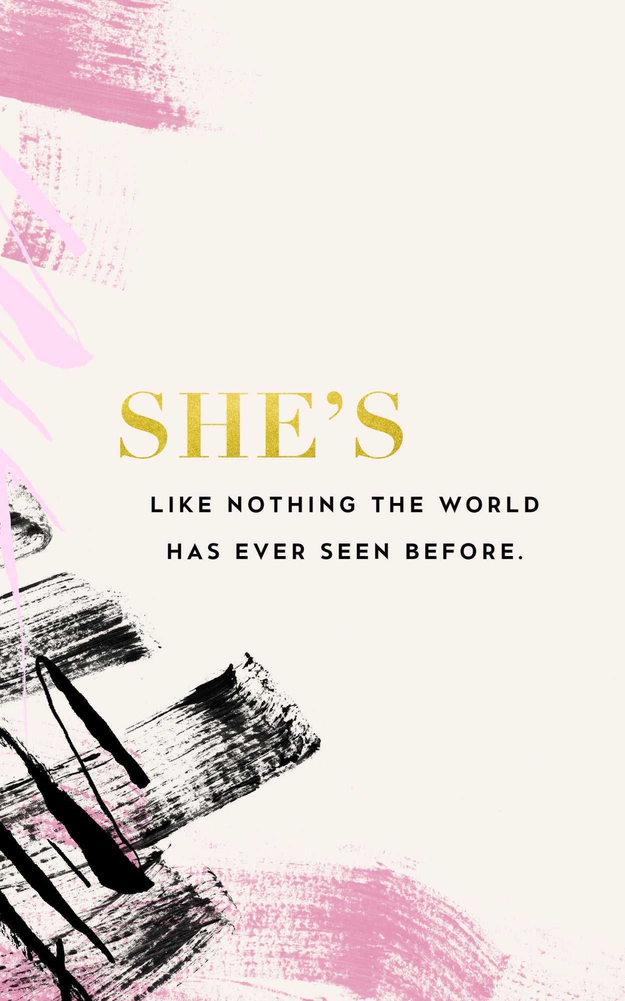 She's like nothing the world has ever seen before: (Write Now Journal)