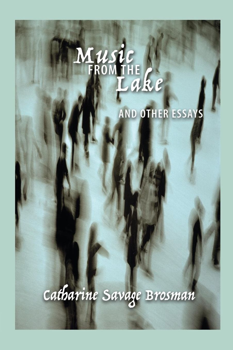 Music From the Lake: And Other Essays