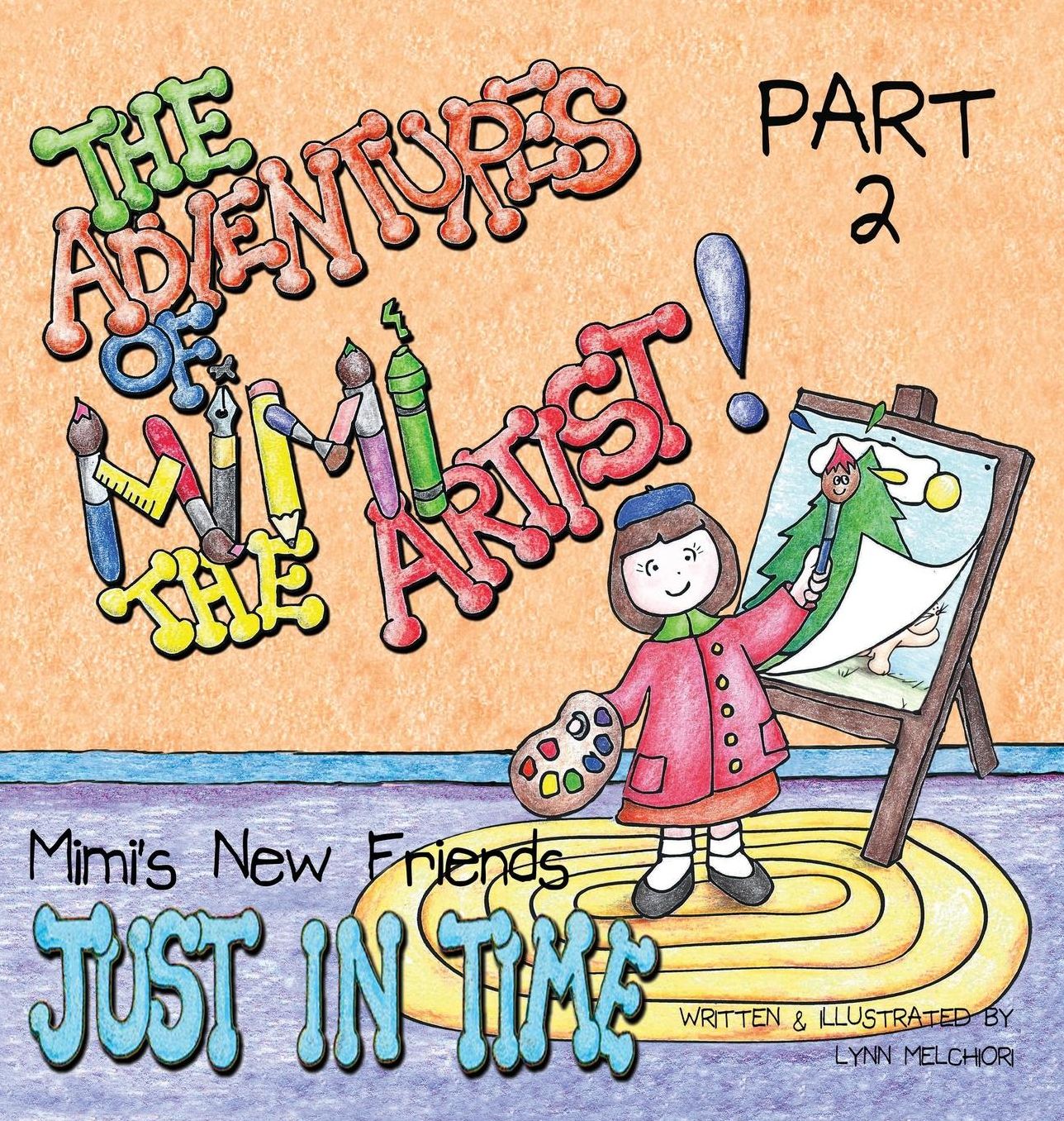The Adventures of Mimi the Artist: Book 1- Mimi's New Friends, Part 2- Just in Time