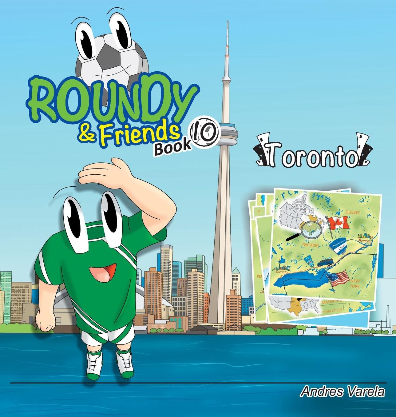 Roundy & Friends: Soccertowns Book 10 - Toronto