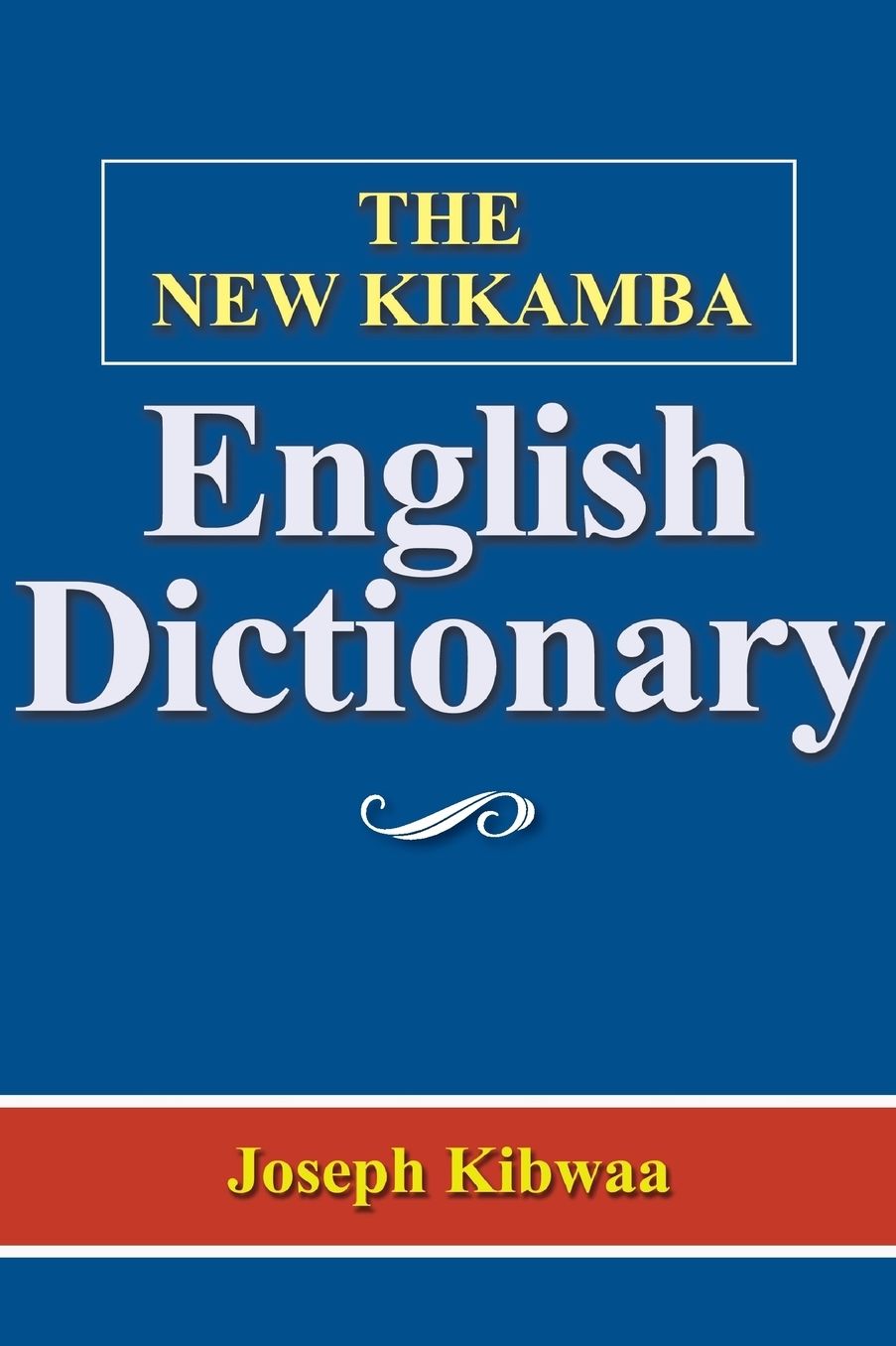 THE NEW KIKAMBA- ENGLISH DICTIONARY