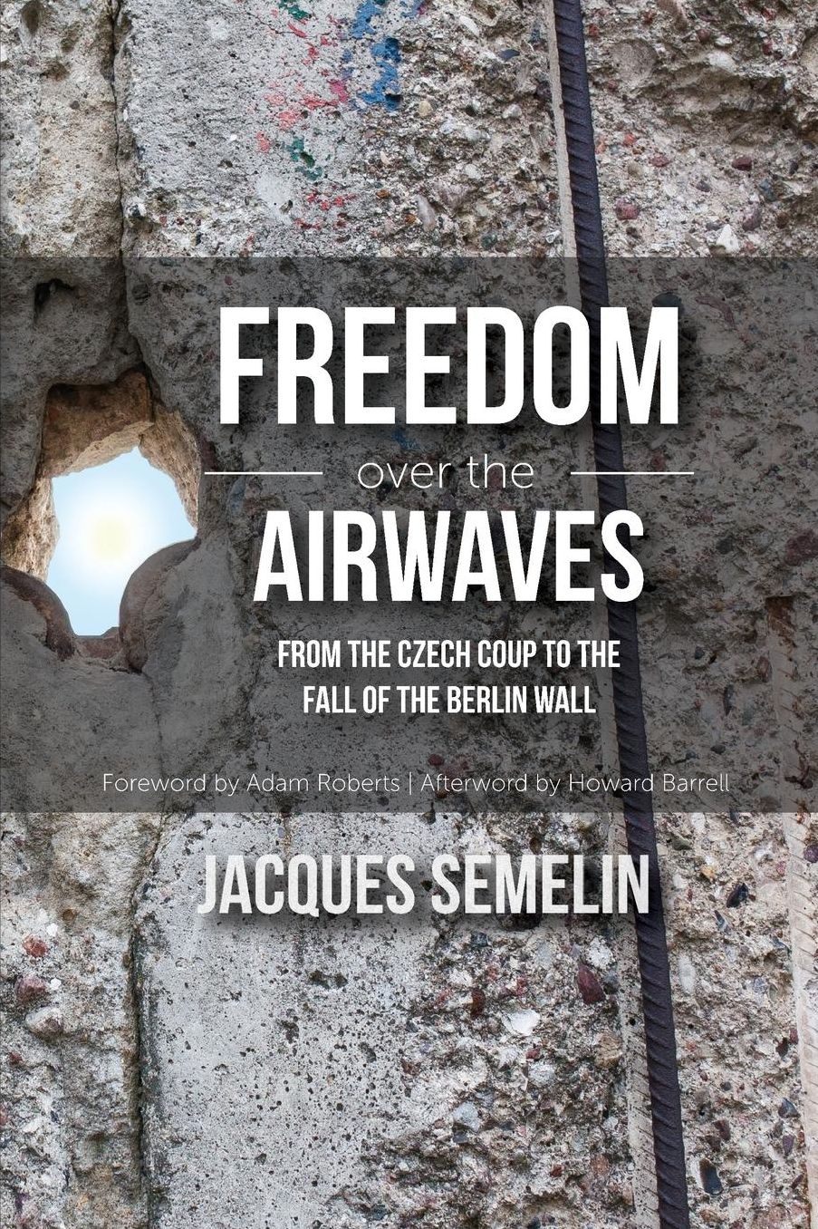 Freedom over the Airwaves: From the Czech Coup to the Fall of the Berlin Wall
