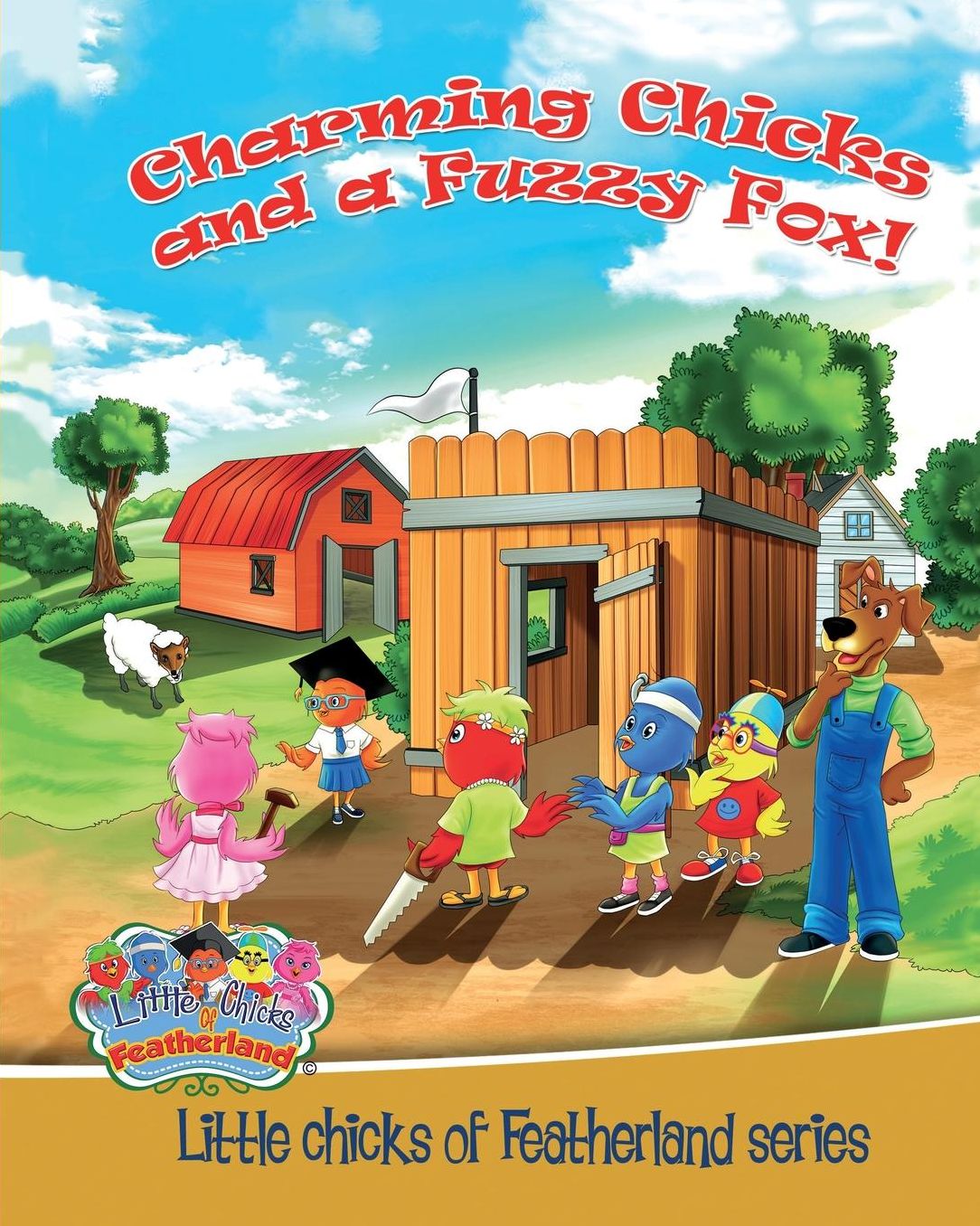 CHARMING CHICKS AND A FUZZY FOX: LITTLE CHICKS OF FEATHERLAND SERIES