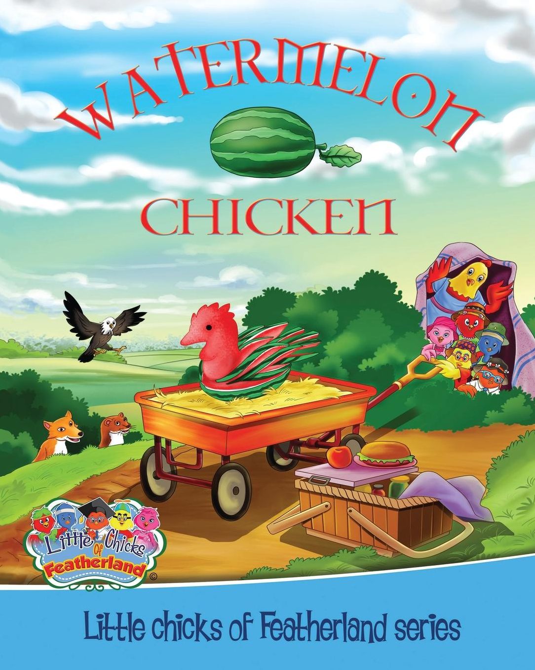 WATERMELON CHICKEN: LITTLE CHICKS OF FEATHERLAND SERIES