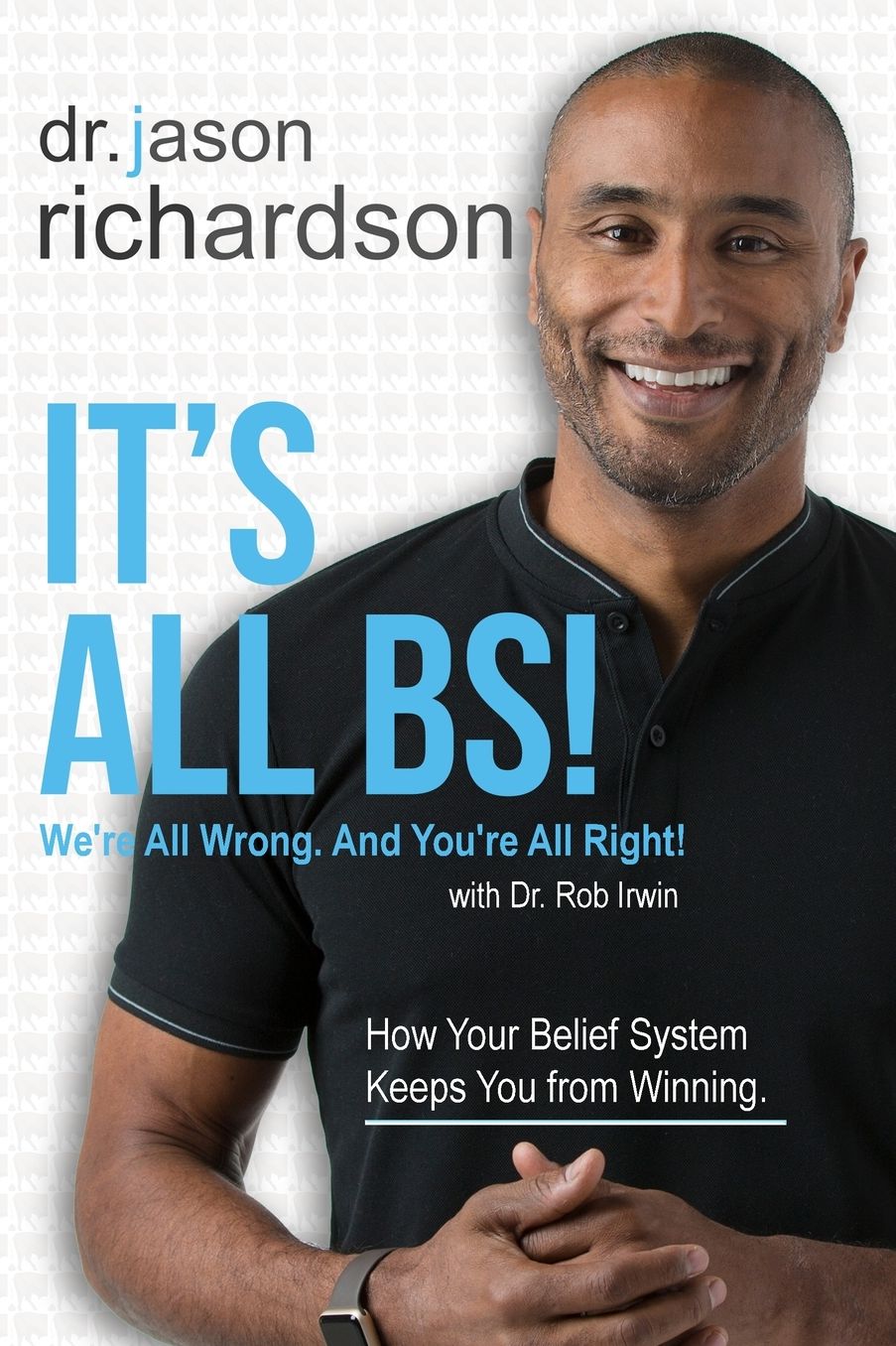It's All BS! We're All Wrong And Your'e All Right!