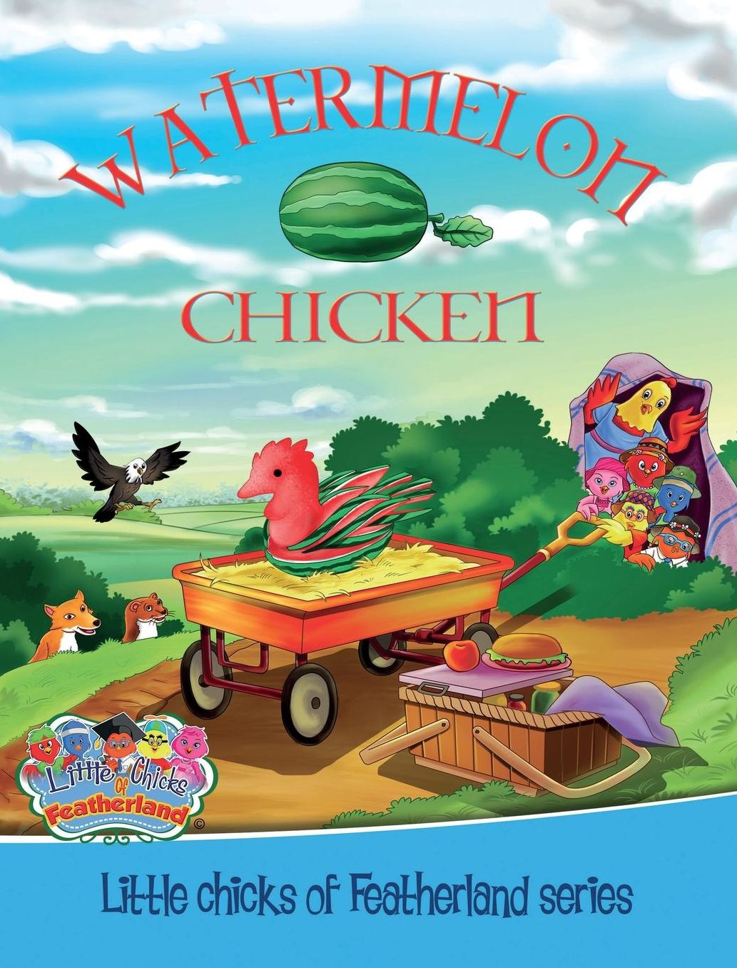 WATERMELON CHICKEN: Little Chicks of Featherland series