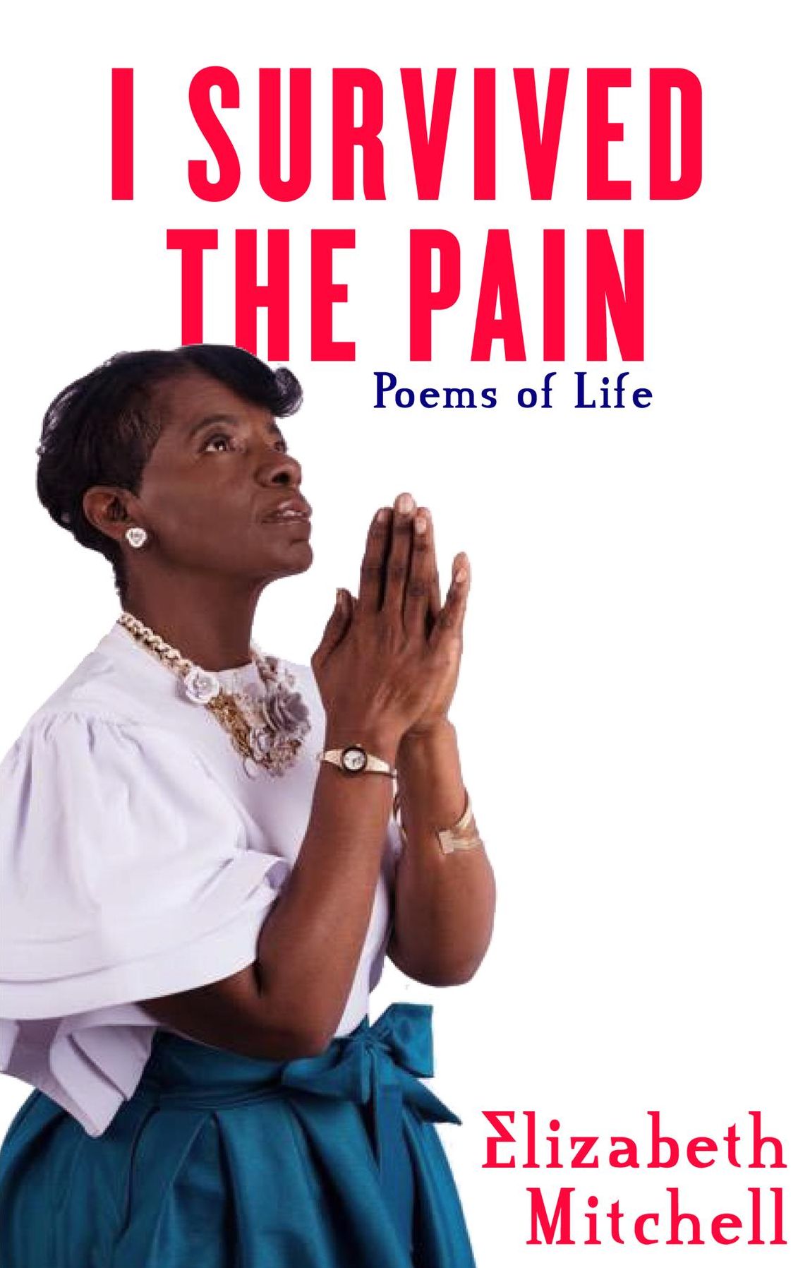 I Survived the Pain!: Poems of Life