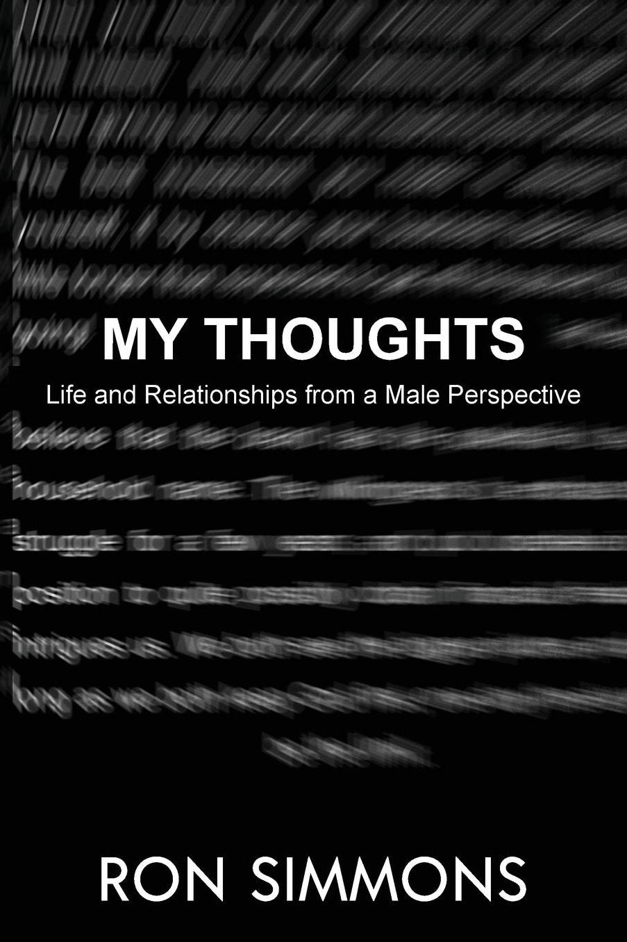 My Thoughts!: Life and Relationships from a Male Perspective.