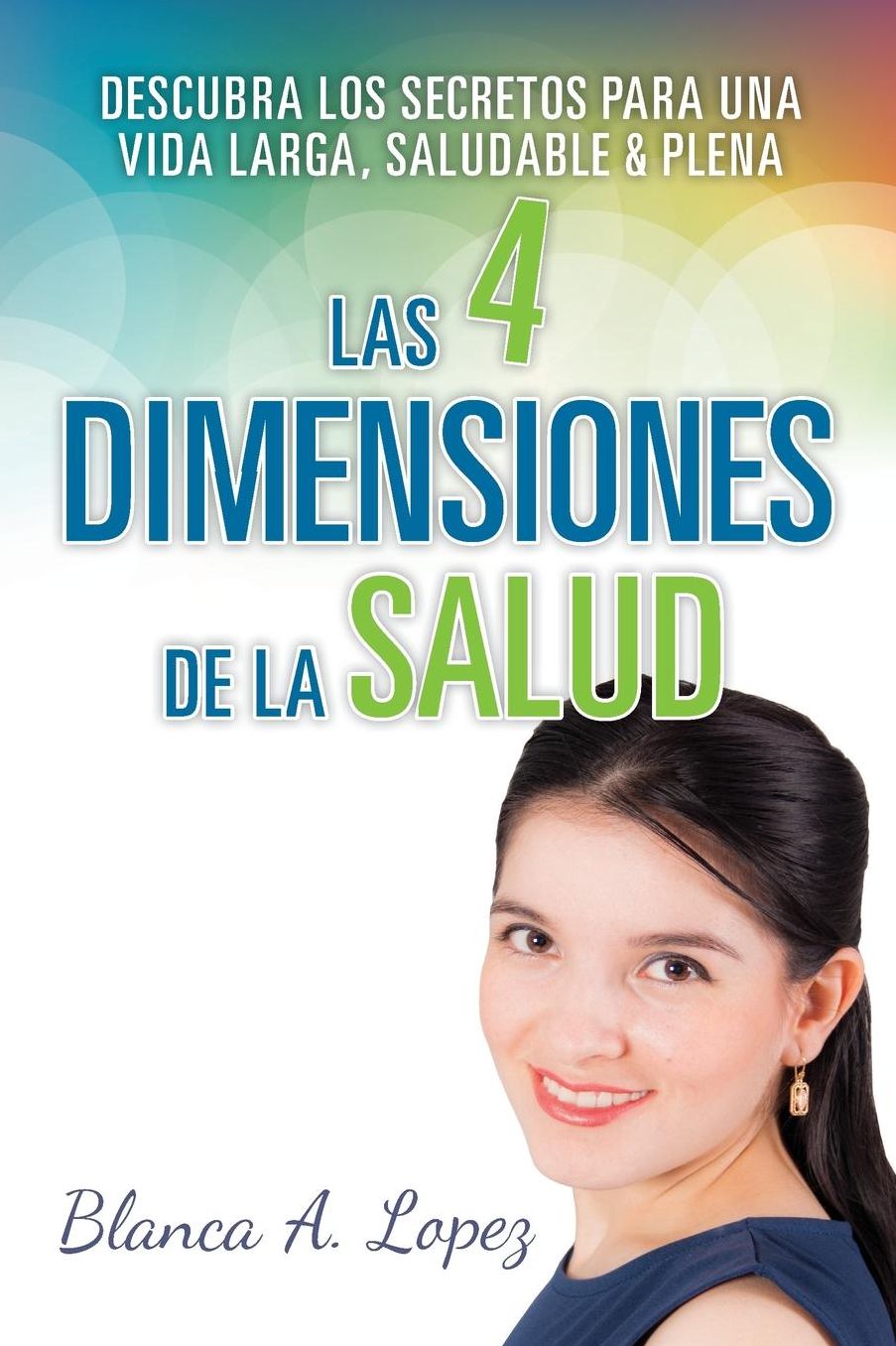 Las 4 Dimensiones de la Salud: Descubra los Secretos para una Vida Larga, Saludable y Plena