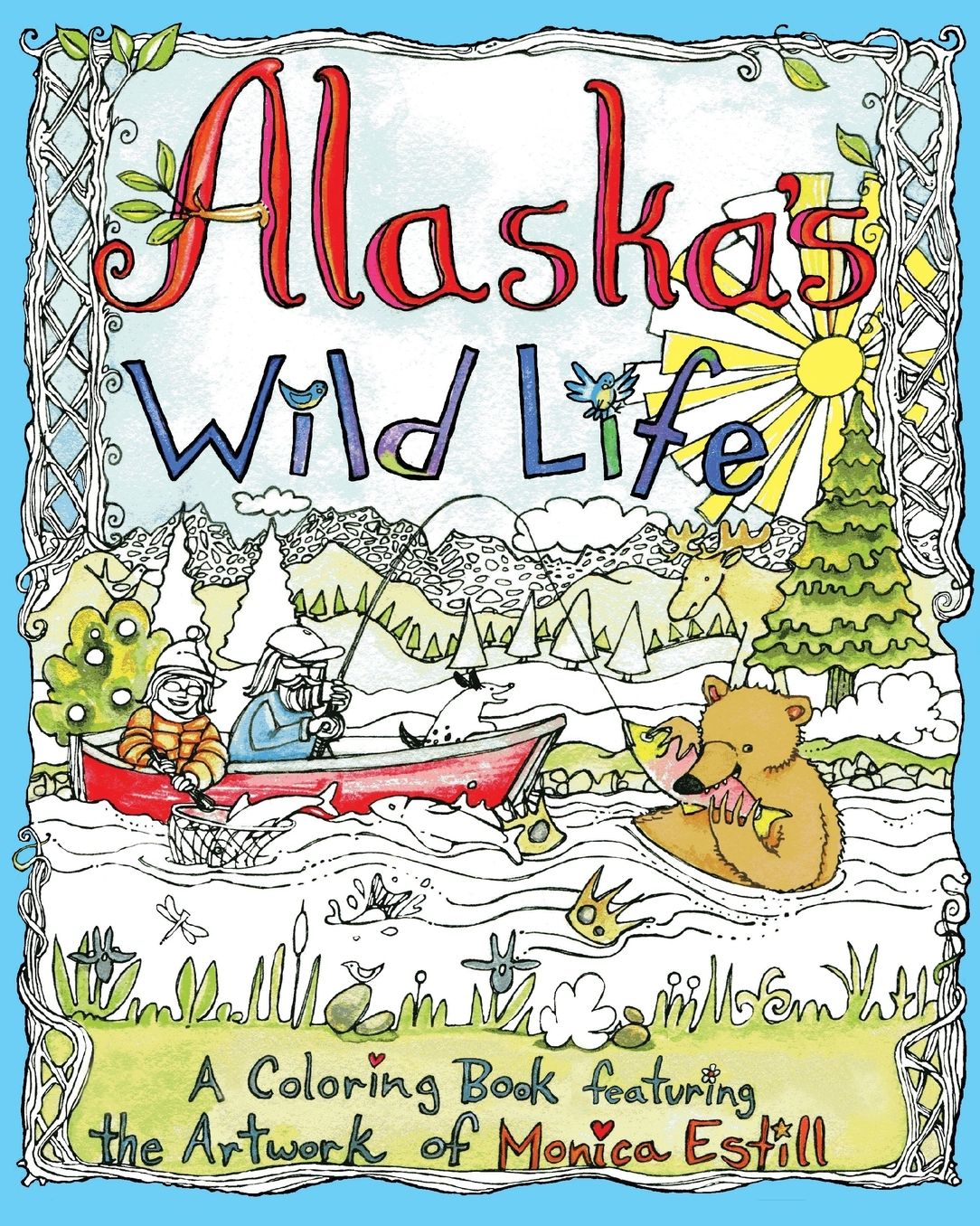 Alaska's Wild Life: An Adult Coloring Book Featuring the Artwork of Monica Estill