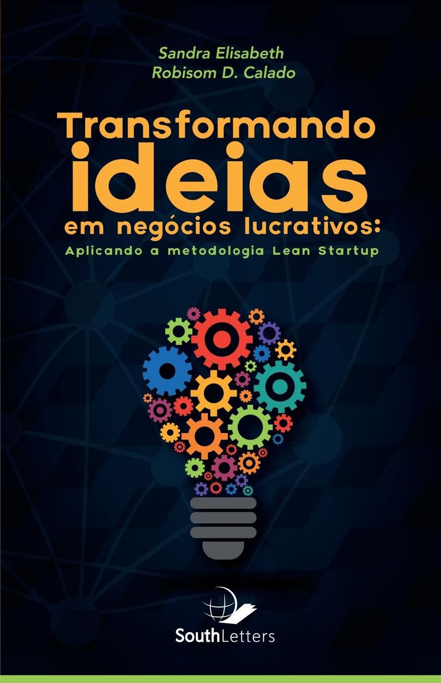 Transformando Ideias Em Negócios Lucrativos: Aplicando a Metodologia Lean Startup