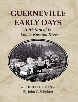 Guerneville Early Days: A History of the Lower Russian River