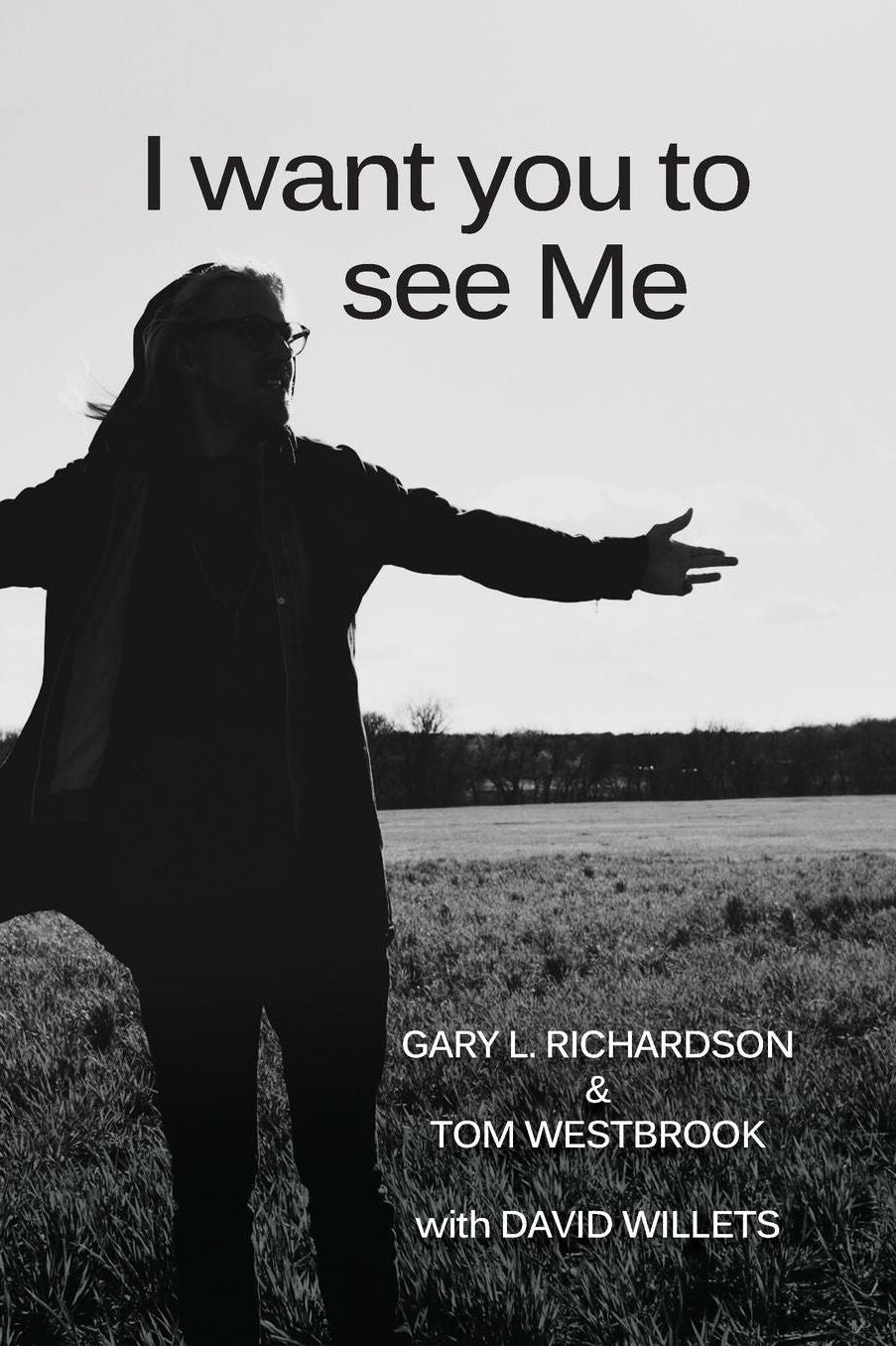 I want you to see Me