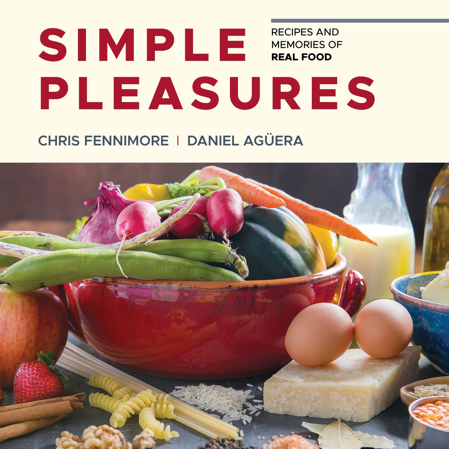 Simple Pleasures: Recipes and Memories of Real Food