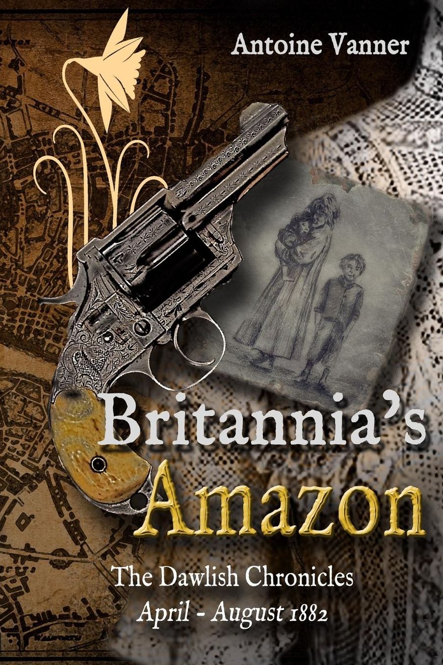 Britannia's Amazon: The Dawlish Chronicles Volume 5 April - August 1882