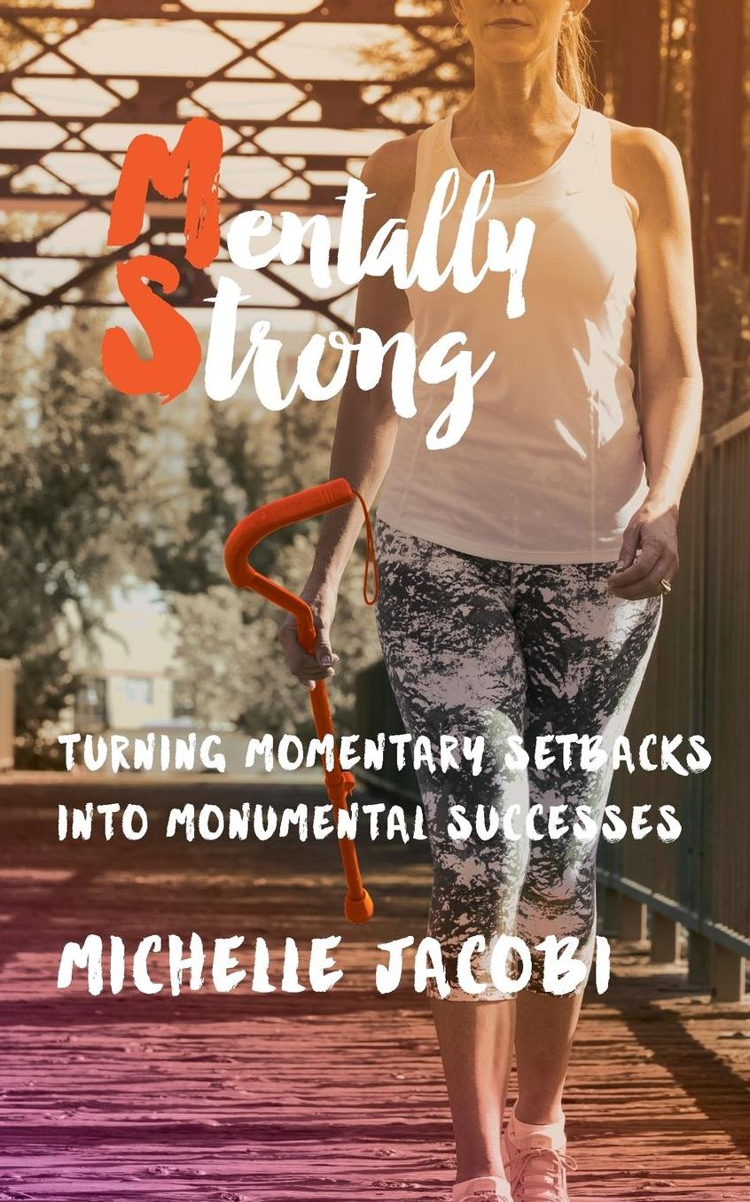Mentally Strong: Turning Momentary Setbacks into Monumental Successes