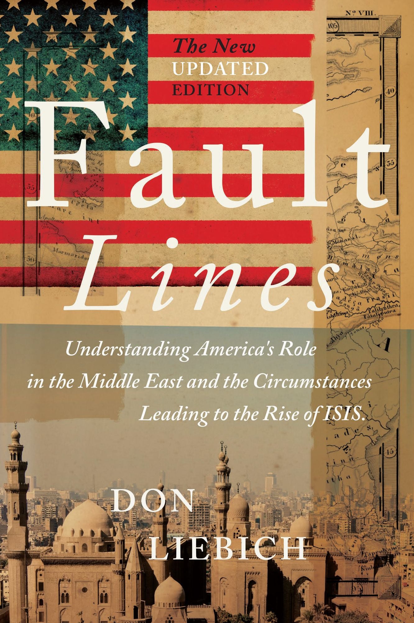 Fault Lines, The New Updated Edition: Understanding America's Role in the Middle East and the Circumstances Leading to the Rise of ISIS