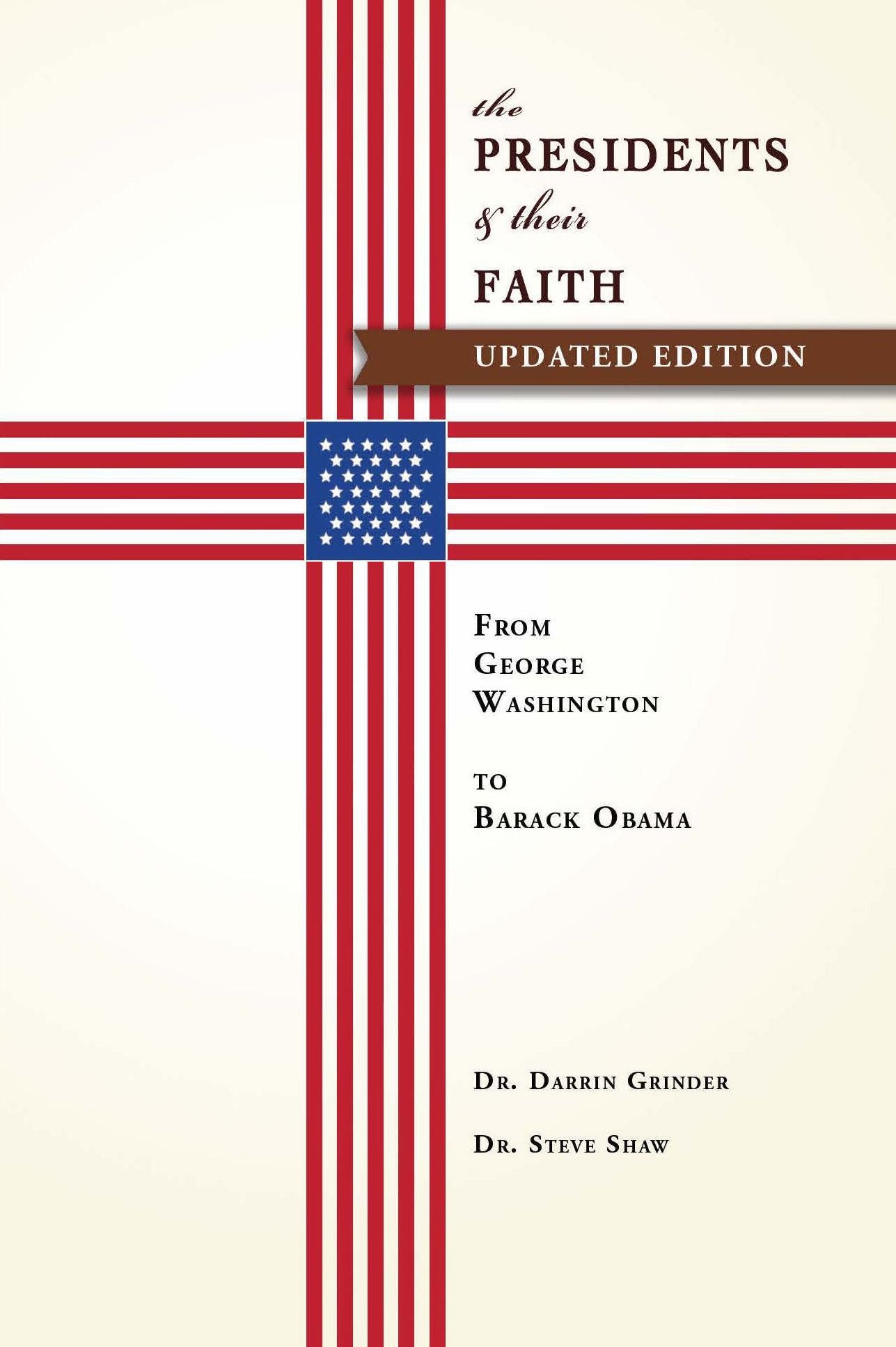 The Presidents & Their Faith: From George Washington to Barack Obama