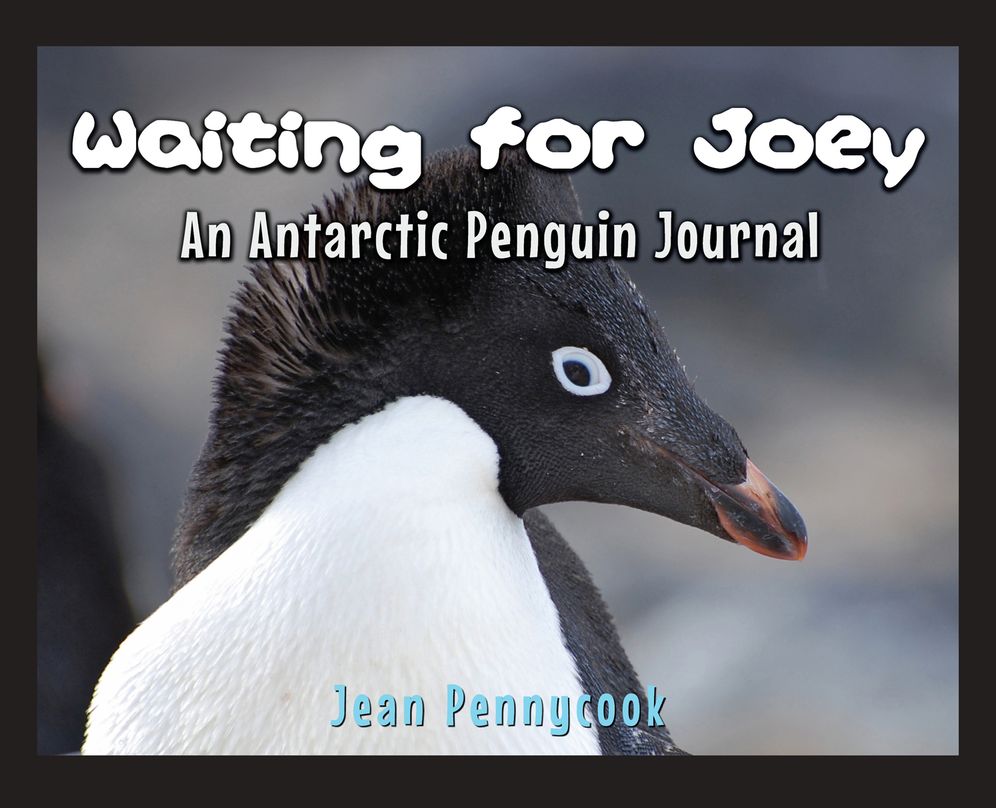Waiting for Joey: An Antarctic Penguin Journal