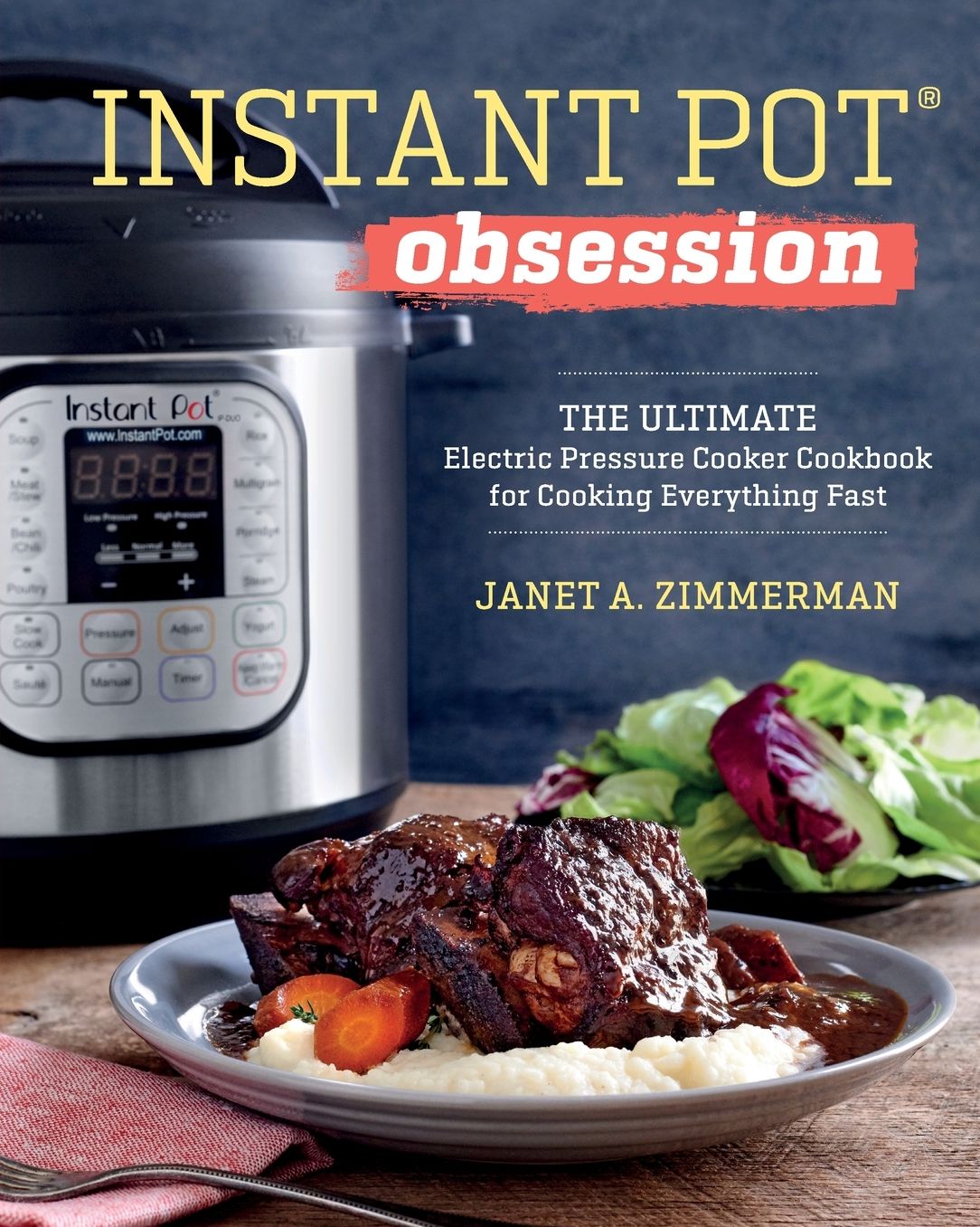 Instant Pot Obsession: The Ultimate Electric Pressure Cooker Cookbook for Cooking Everything Fast