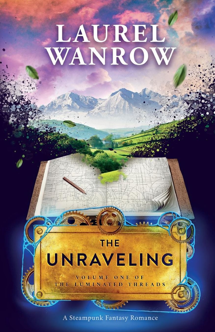The Unraveling, Volume One of The Luminated Threads: A Steampunk Fantasy Romance