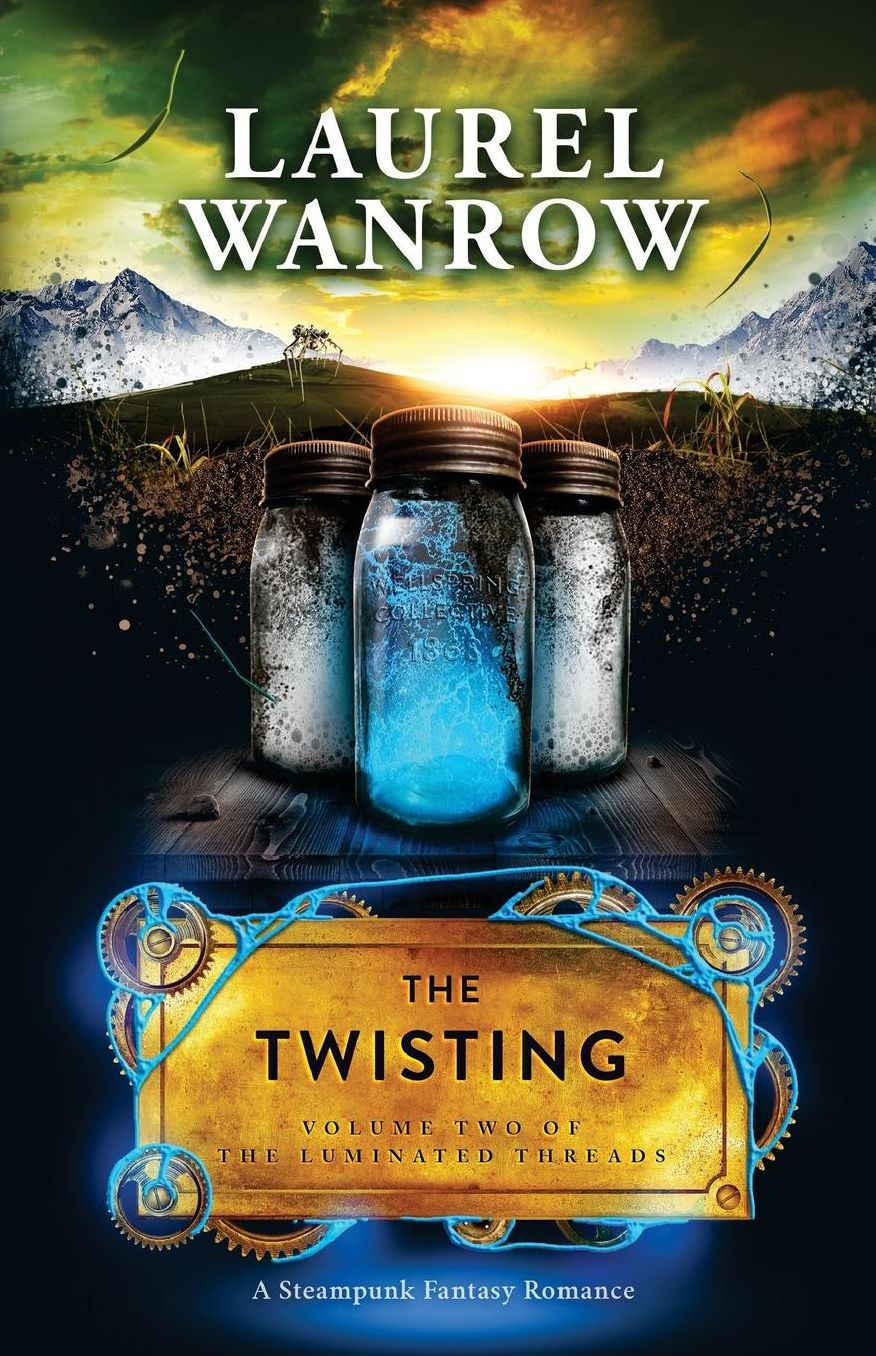The Twisting, Volume Two of The Luminated Threads: A Steampunk Fantasy Romance