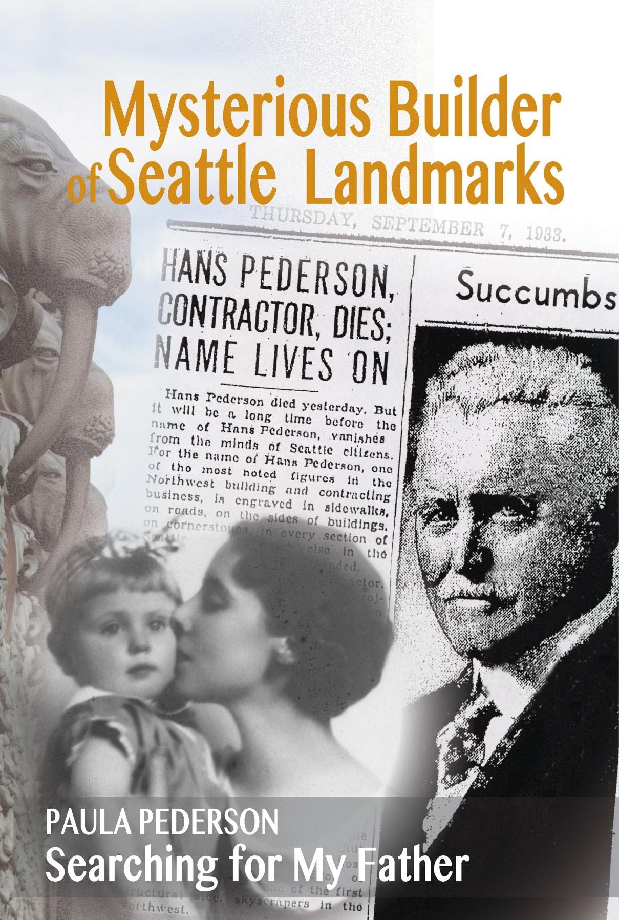 Mysterious Builder of Seattle Landmarks: Searching for My Father