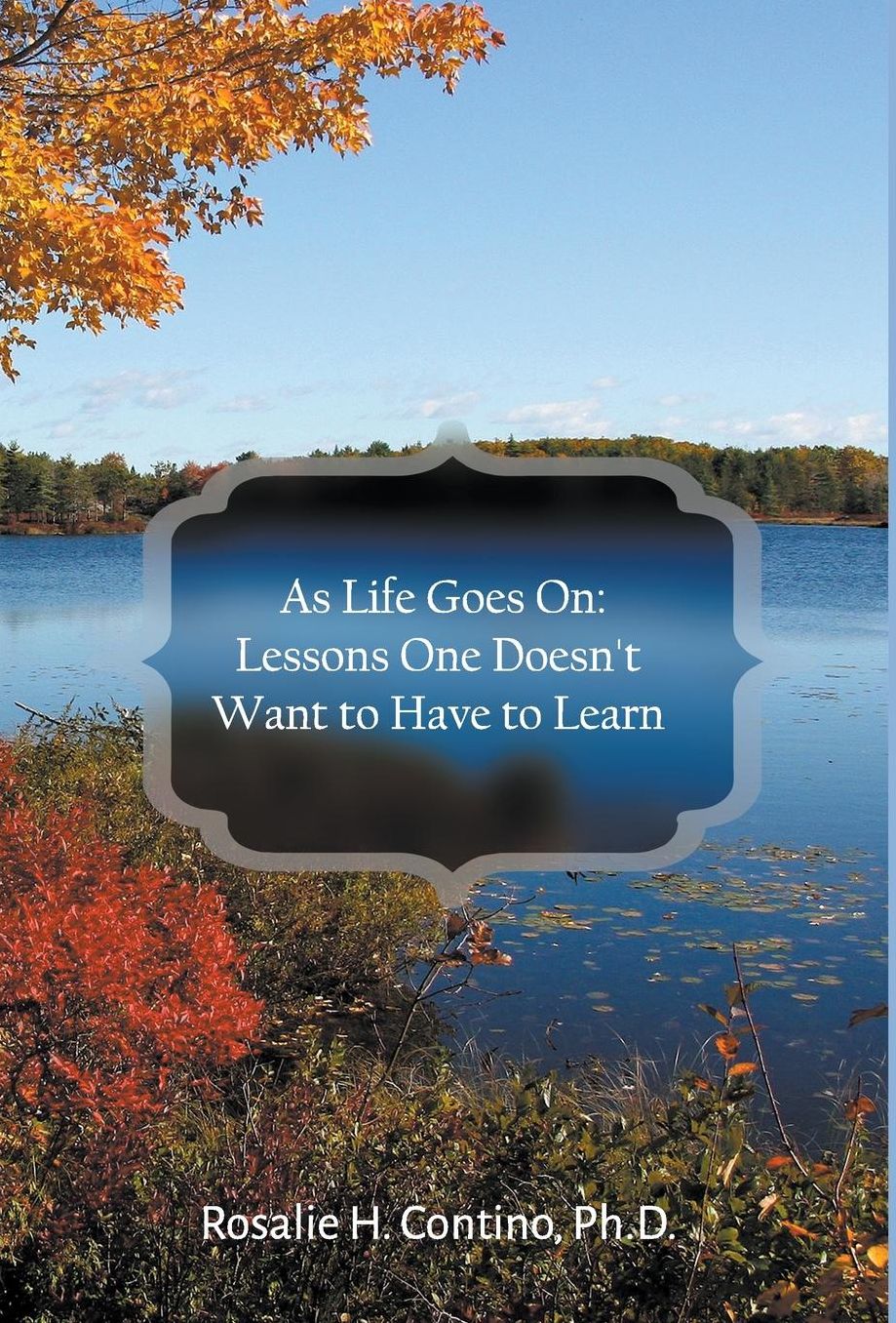 As Life Goes On: Lessons One Doesn't Want to Have to Learn