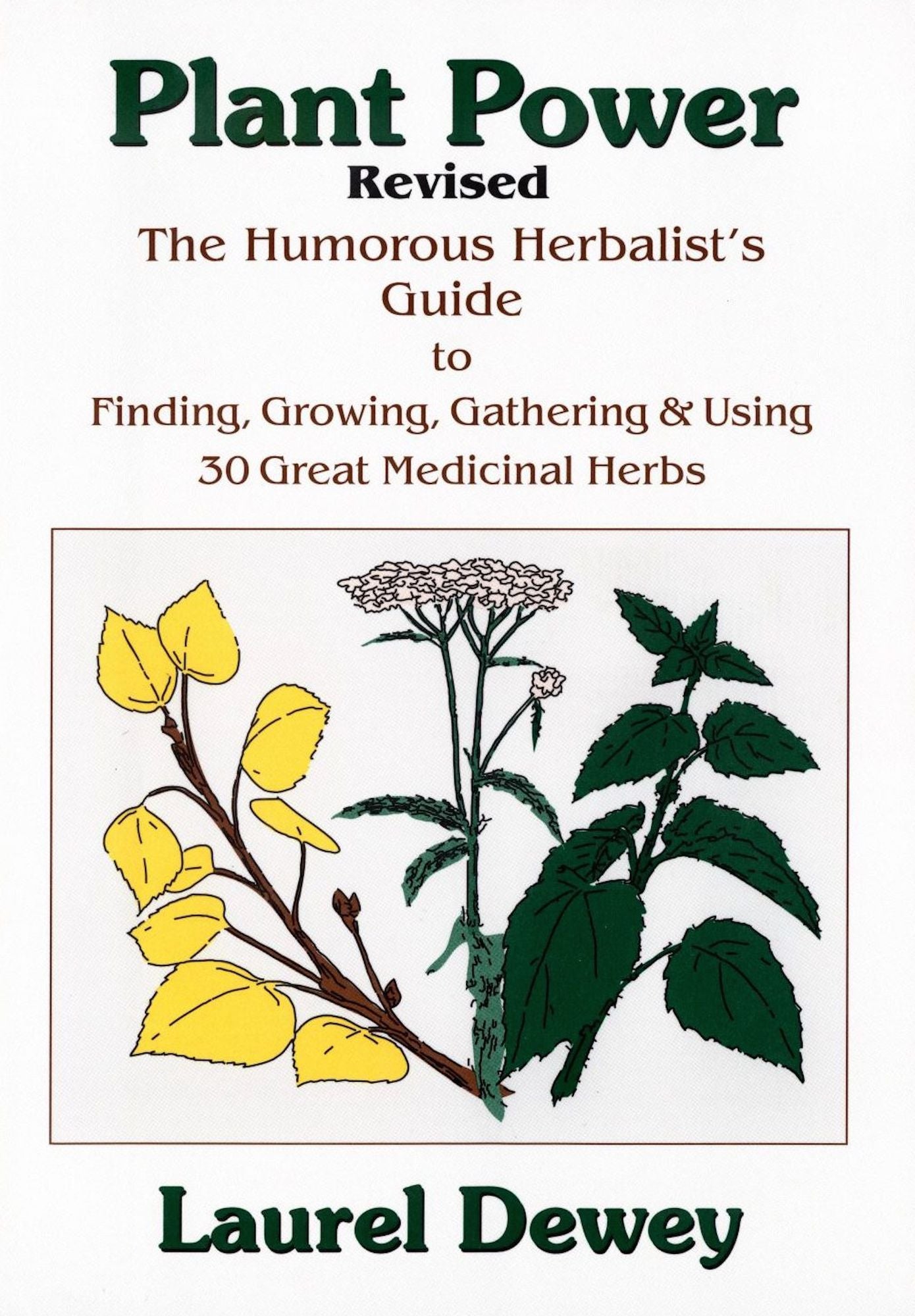 Plant Power: The Humorous Herbalist's Guide to Planting, Growing, Gathering and Using 30 Great Medicinal Herbs