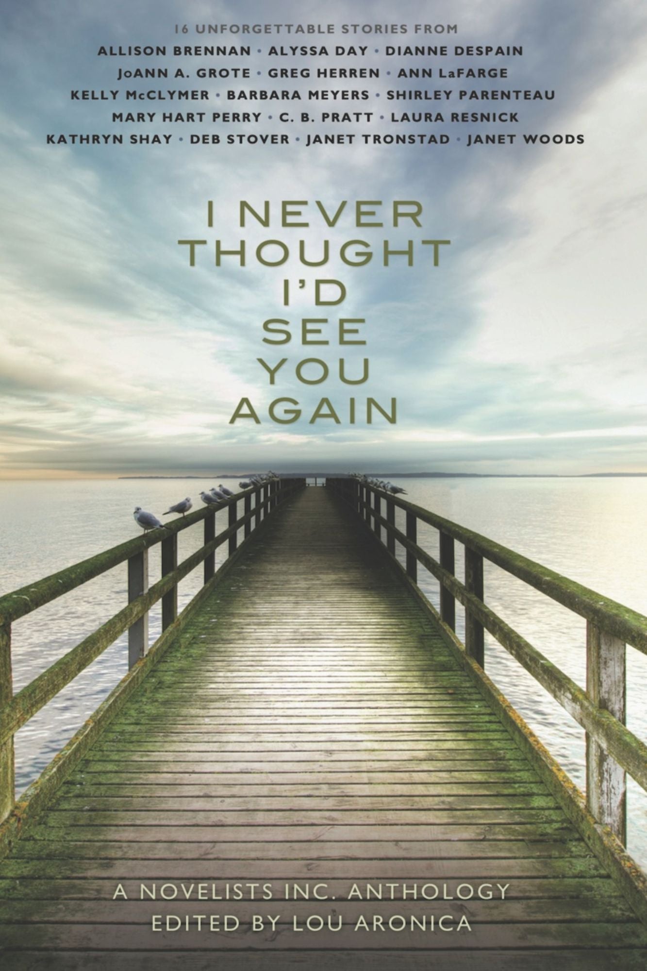I Never Thought I'd See You Again: A Novelists Inc. Anthology
