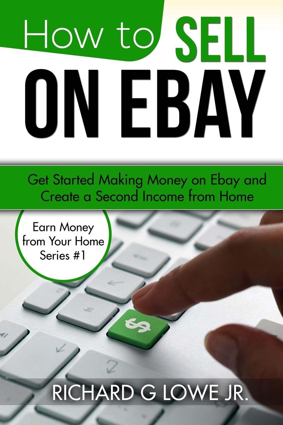 How to Sell on eBay: Get Started Making Money on eBay and Create a Second Income from Home