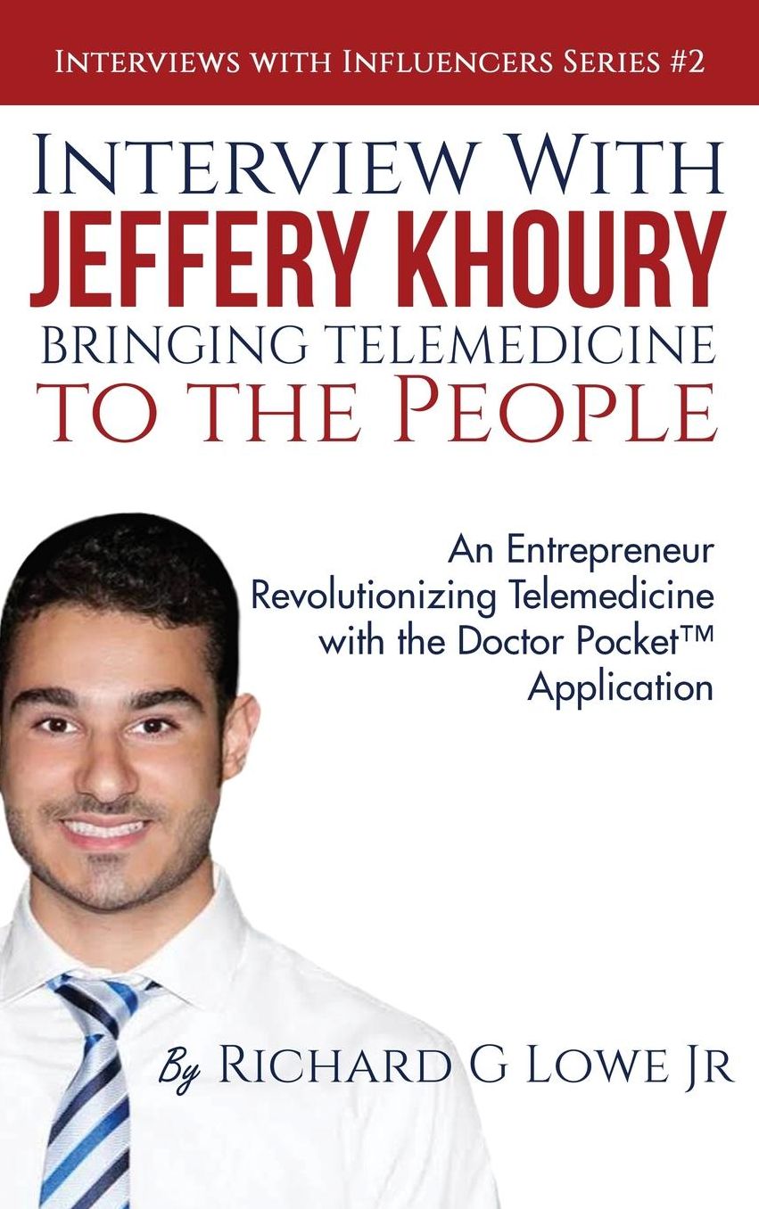 Interview with Jeffery Khoury, Bringing Telemedicine to the People: An Entrepreneur Revolutionizing Telemedicine with the Doctor Pocket Application