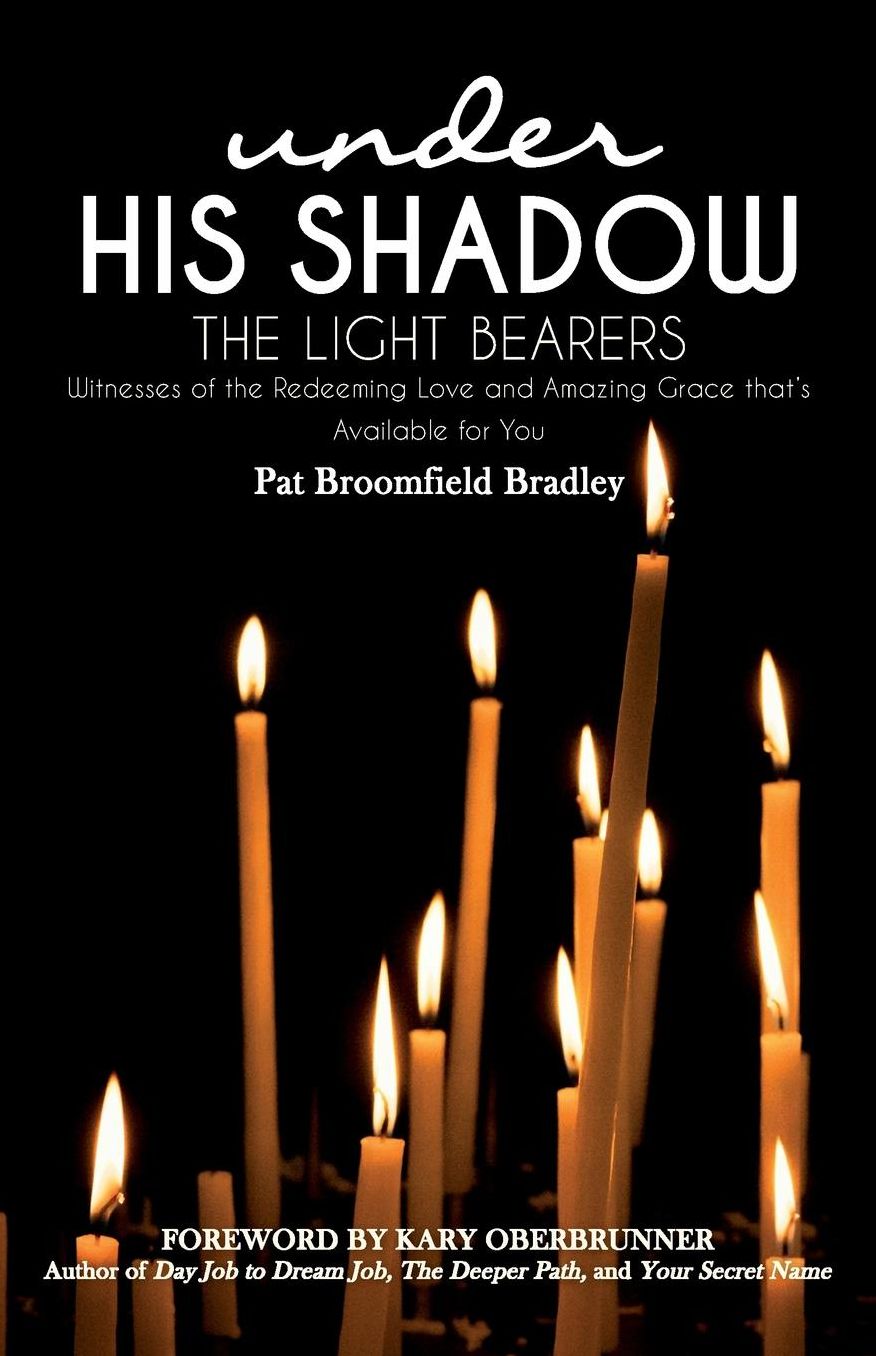 The Light Bearers: Witnesses of the Redeeming Love and Amazing Grace that's Available for You