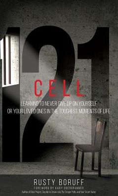 Cell 121: Learning to never give up on yourself or your loved ones in the toughest moments of life