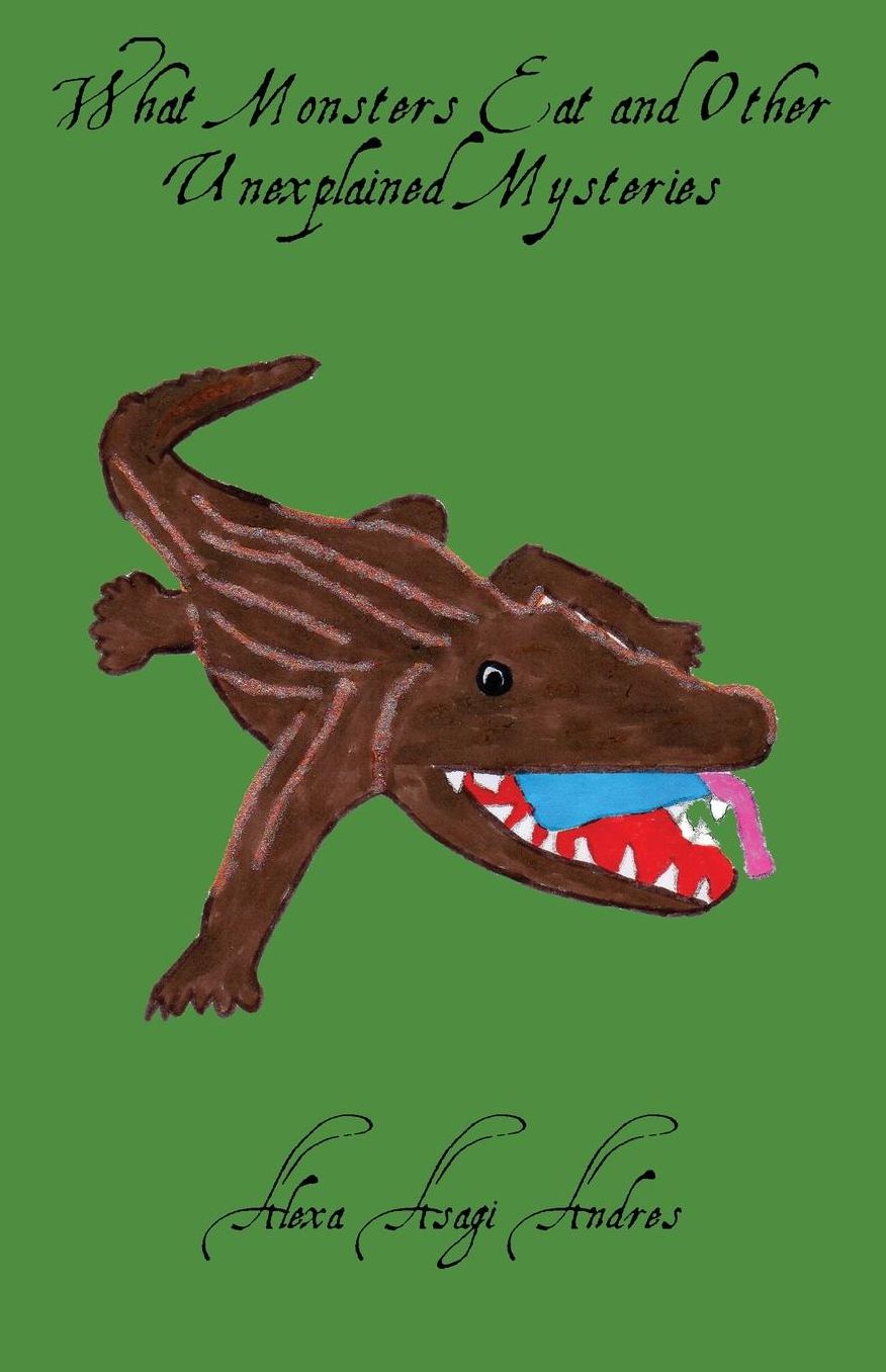 What Monsters Eat and Other Unexplained Mysteries