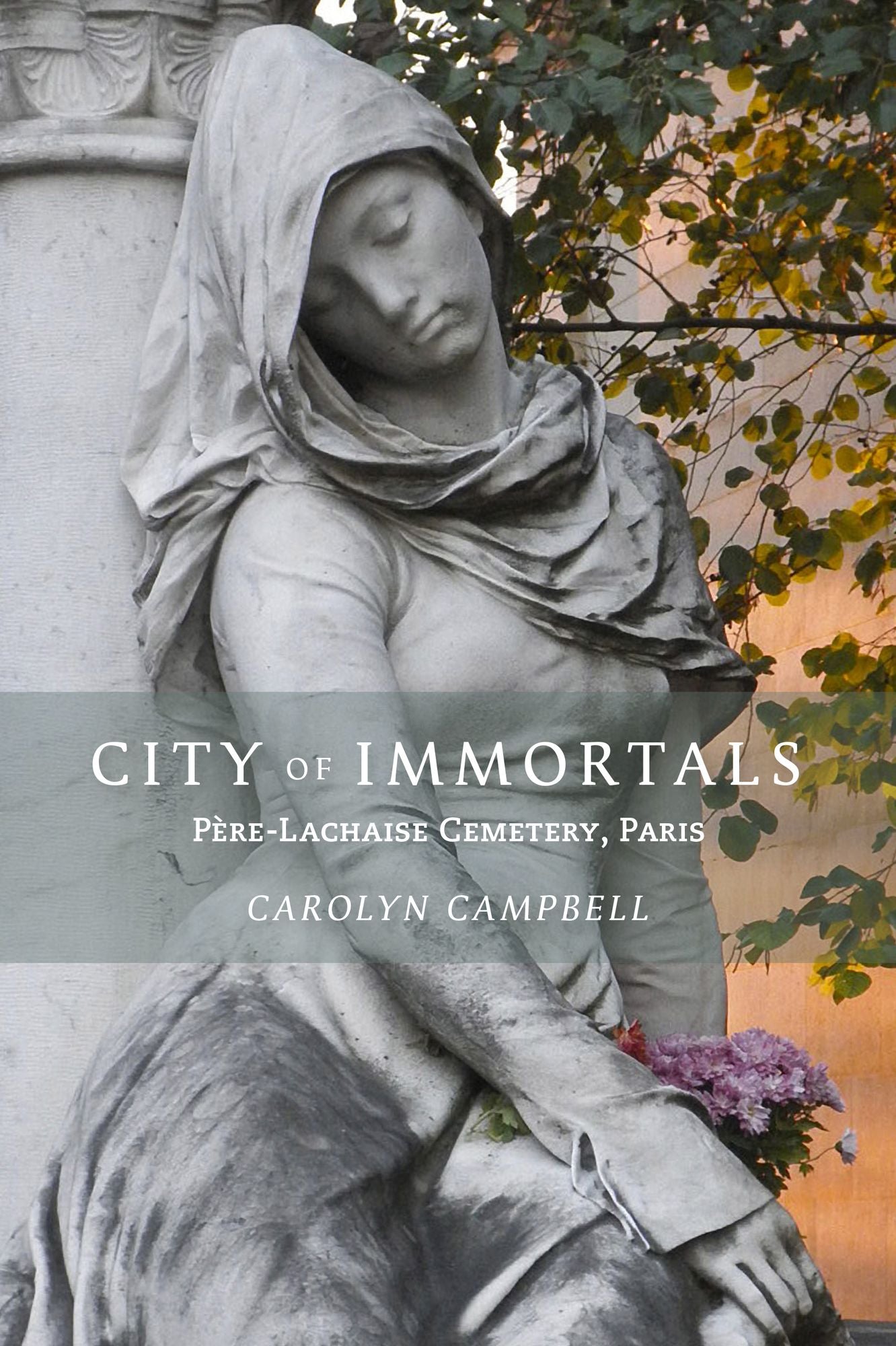 City of Immortals: Pï¿½re-Lachaise Cemetery, Paris