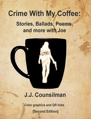 Crime With My Coffee: Stories, Ballads, Poems, and more with Joe