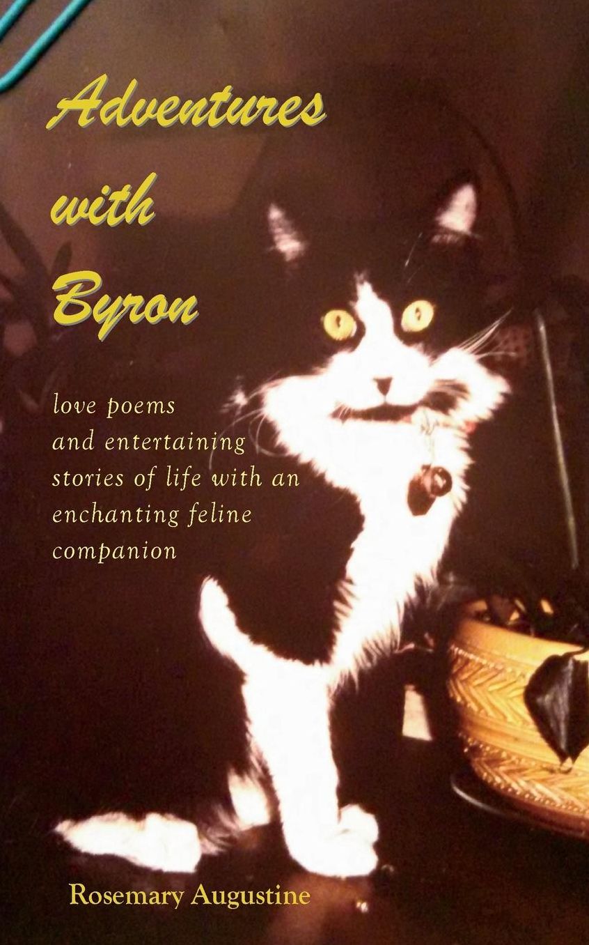 Adventures with Byron: Love Poems and Entertaining Stories of Life With an Enchanting Feline Companion