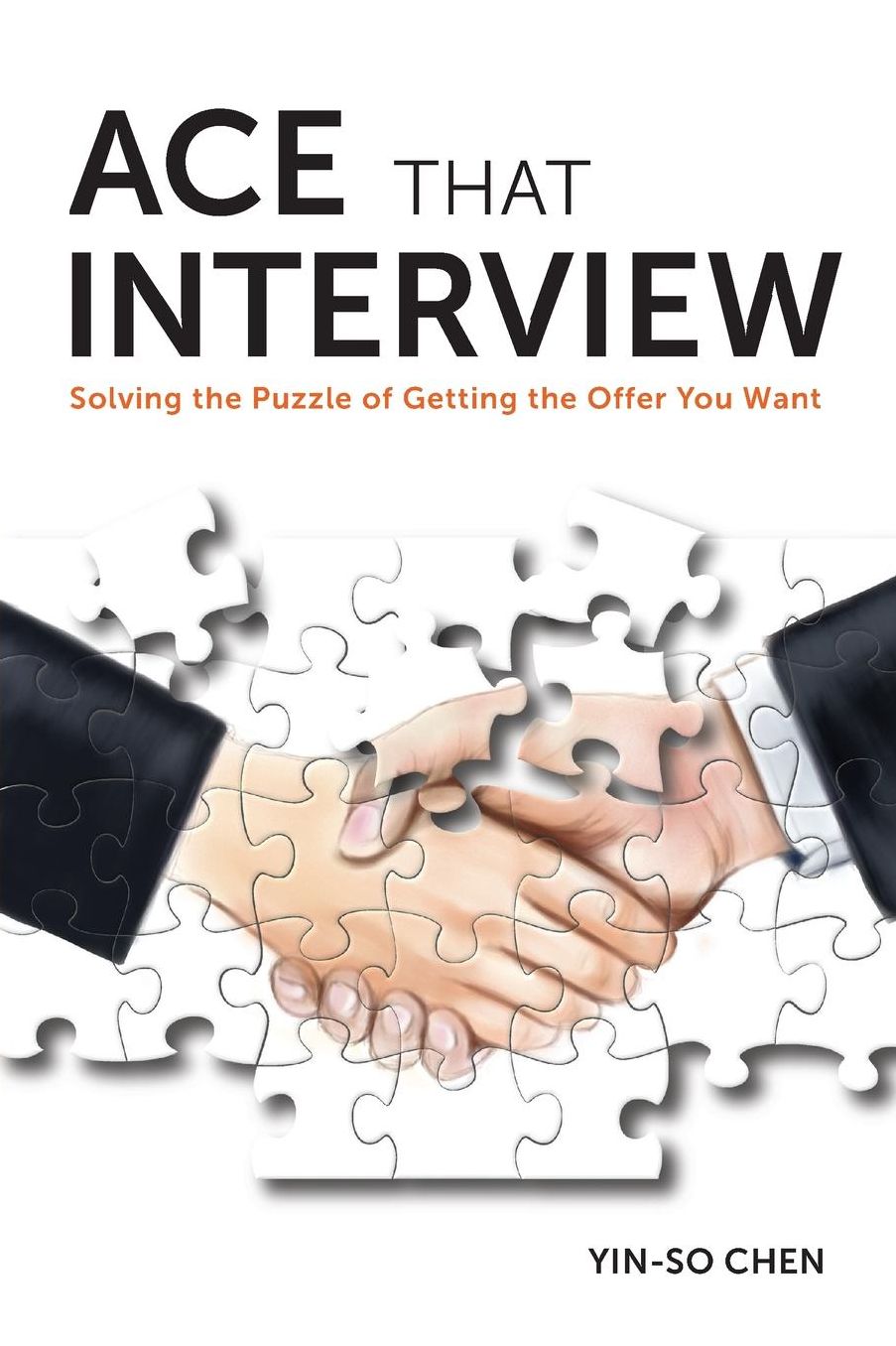 Ace That Interview: Solving the Puzzle of Getting The Offer You Want