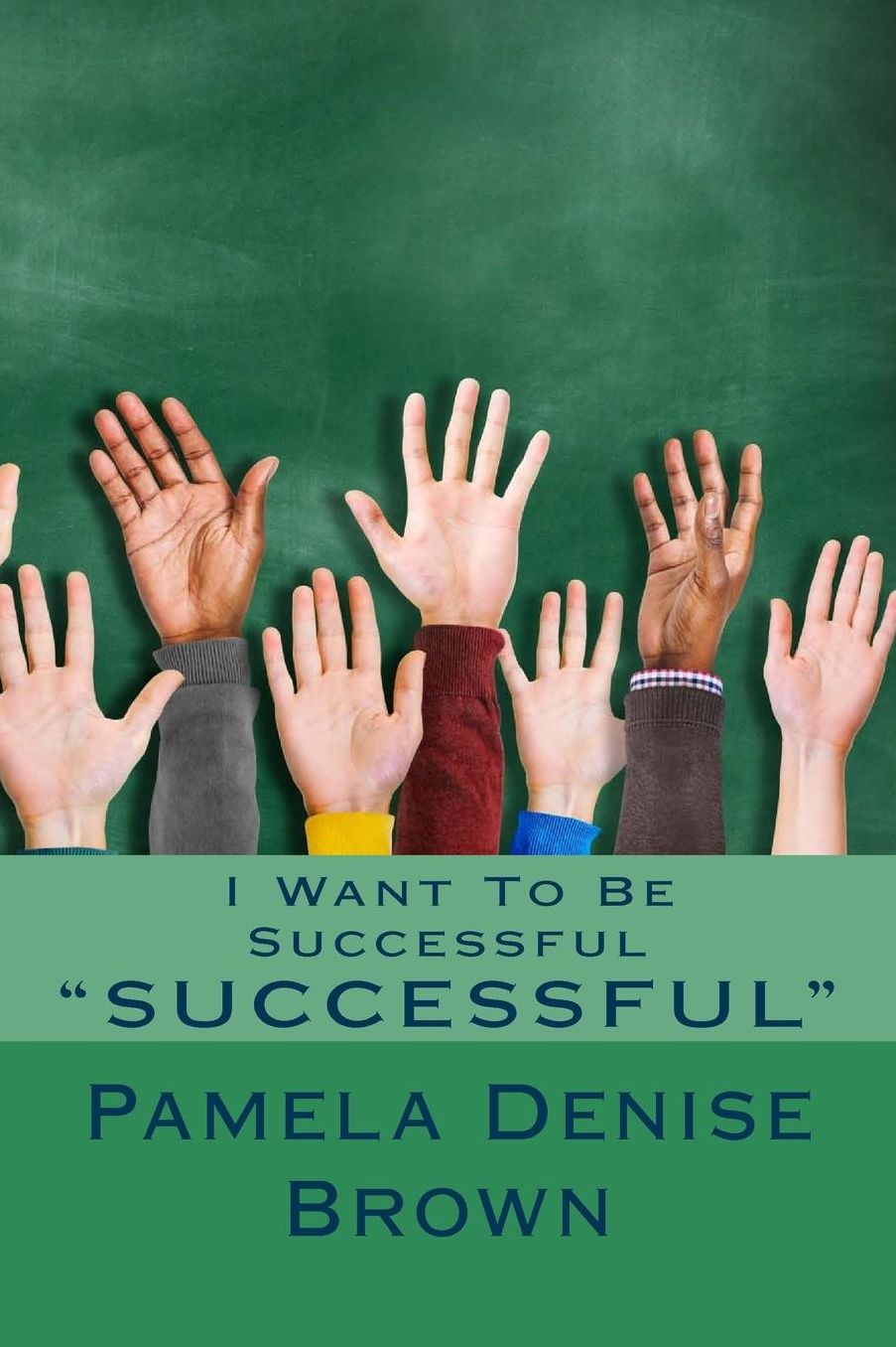 I Want To Be Successful