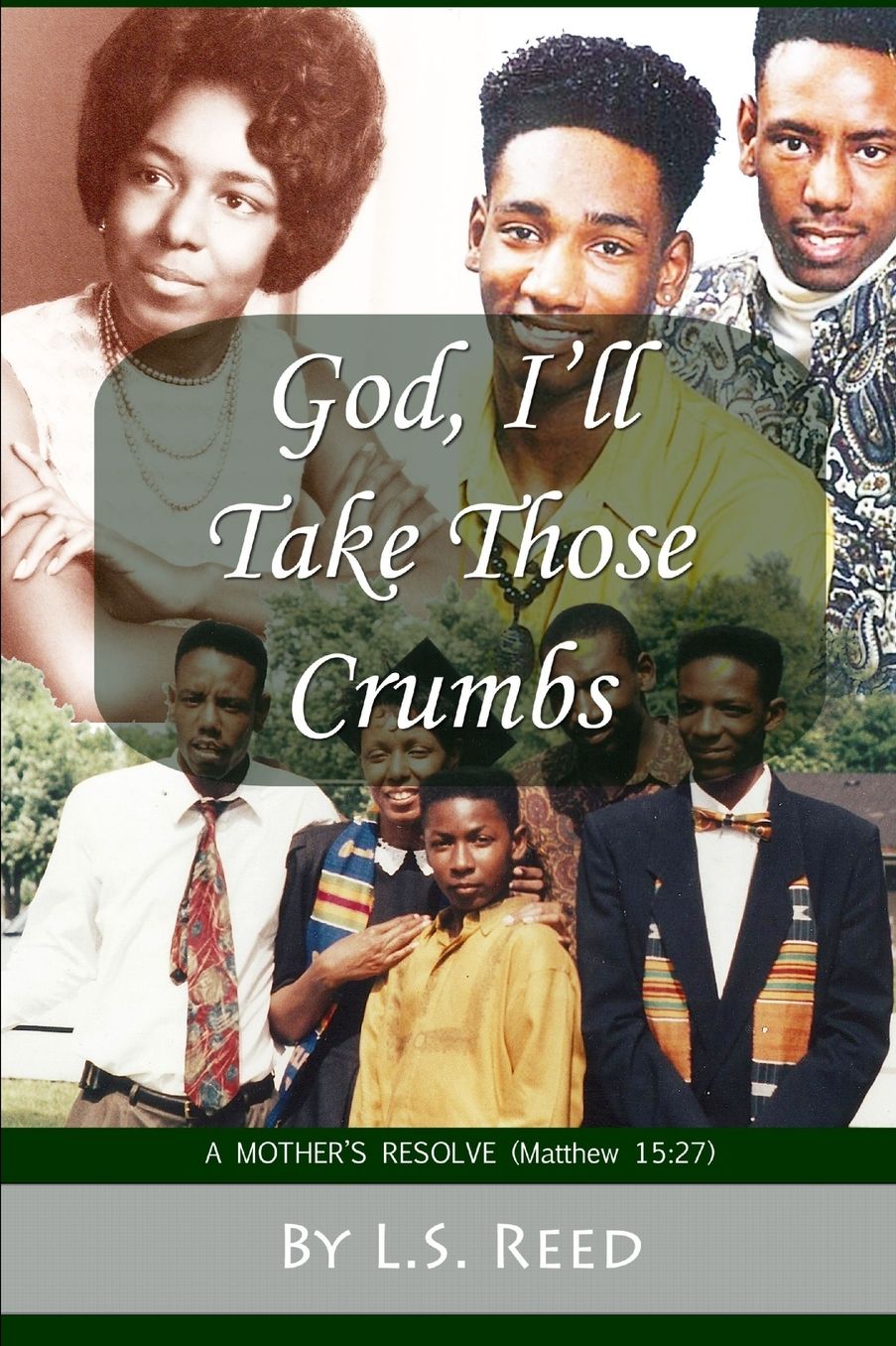 God, I'll Take Those Crumbs: A Mother's Resolve