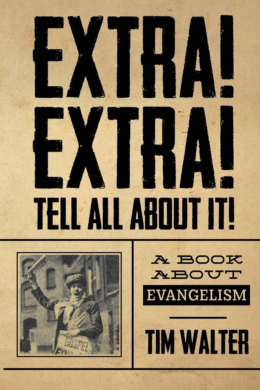 Extra! Extra! Tell All About It!: A book about evangelism