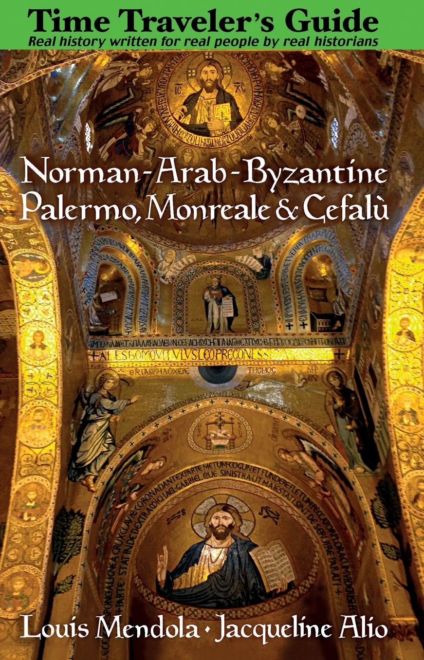 The Time Traveler's Guide to Norman-Arab-Byzantine Palermo, Monreale and Cefal?
