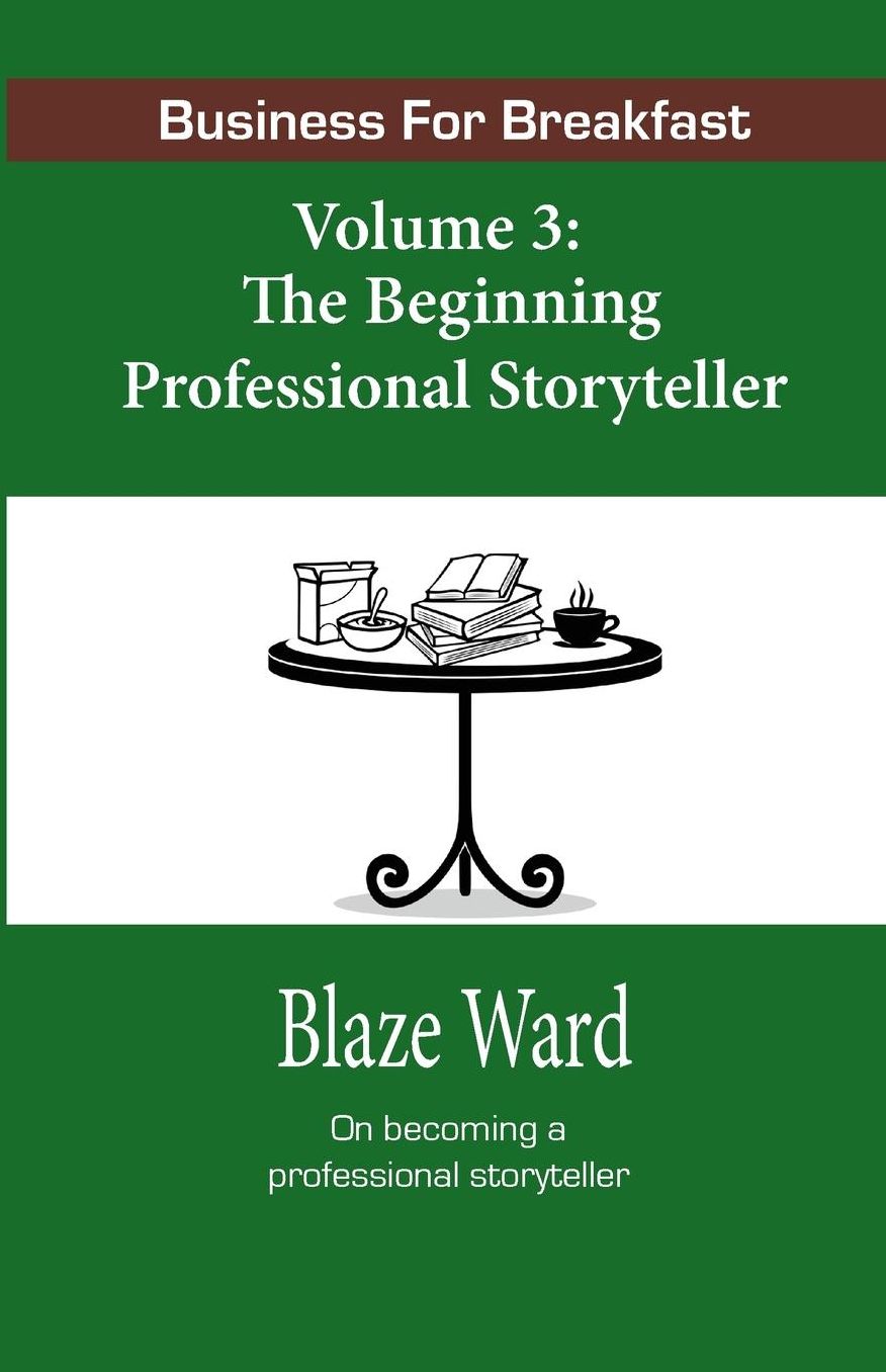 Business for Breakfast, Volume 3: The Beginning Professional Storyteller