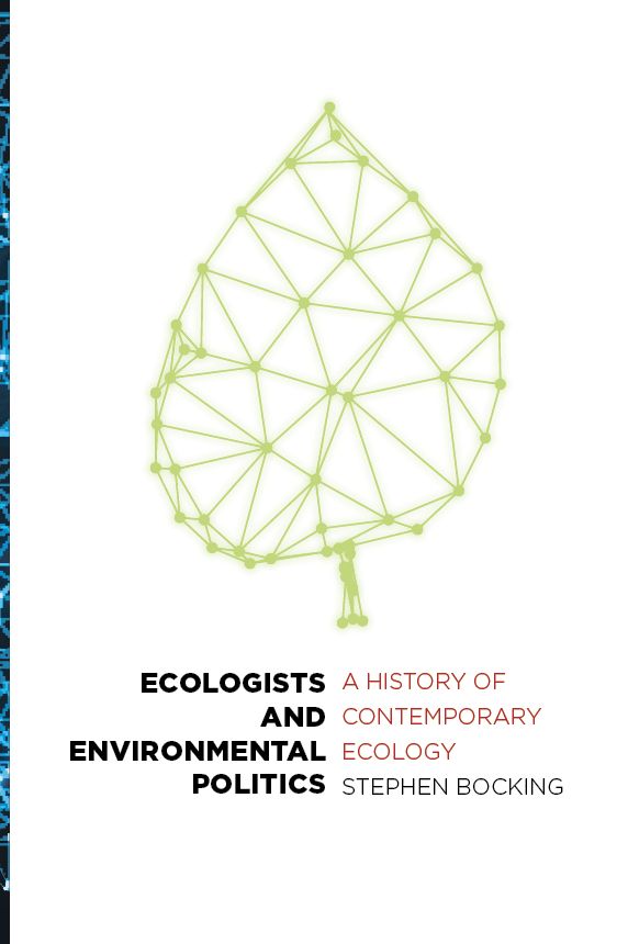 Ecologists and Environmental Politics: A History of Contemporary Ecology