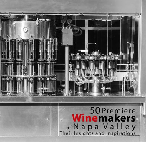 50 Premiere Winemakers of Napa Valley: Their Insights and Inspirations