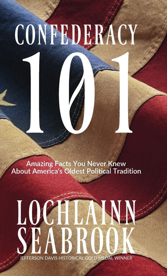 Confederacy 101: Amazing Facts You Never Knew About America's Oldest Political Tradition