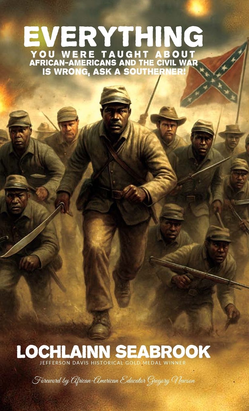 Everything You Were Taught About African-Americans and the Civil War is Wrong, Ask a Southerner!